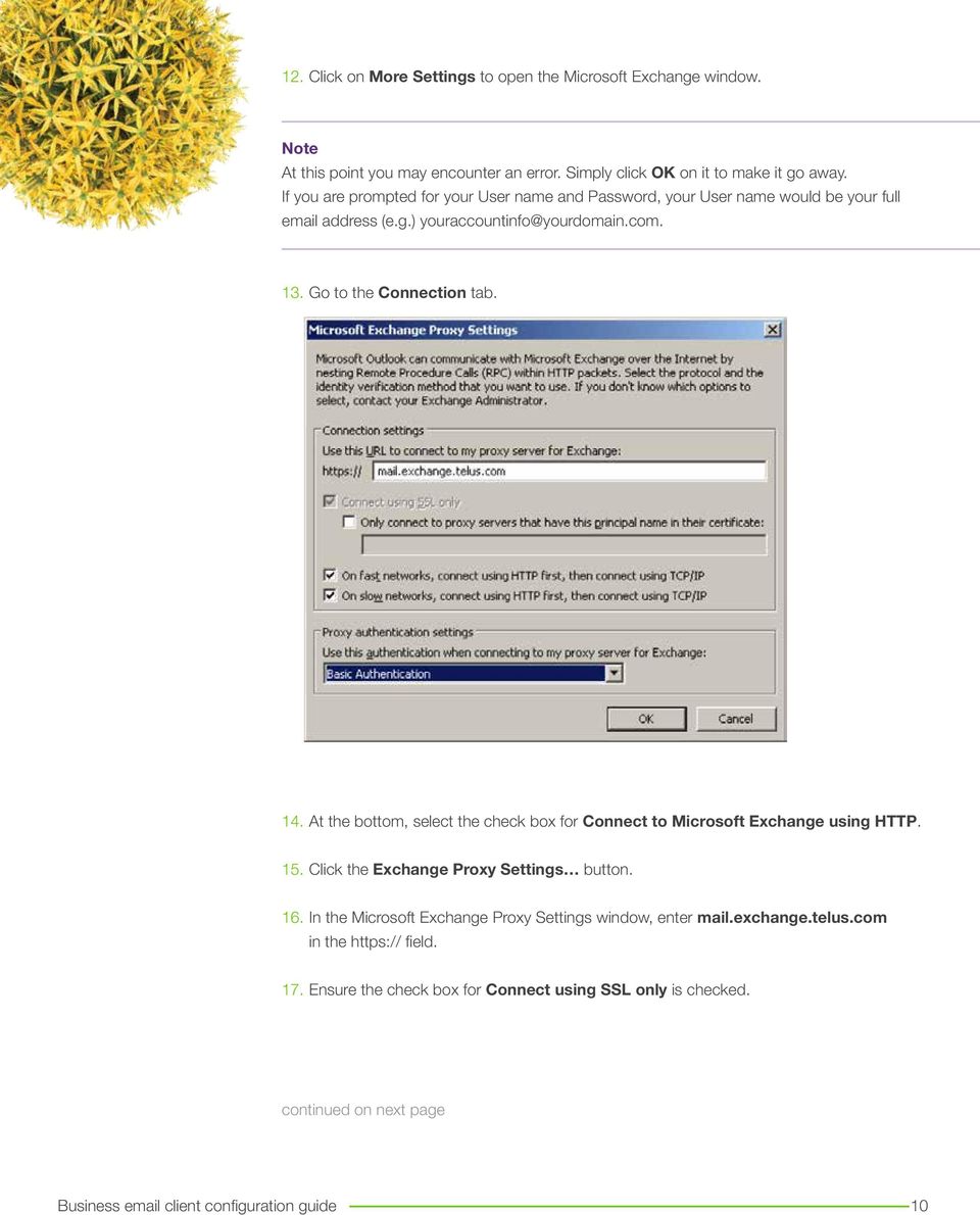 Go to the Connection tab. 14. At the bottom, select the check box for Connect to Microsoft Exchange using HTTP. 15. Click the Exchange Proxy Settings button. 16.