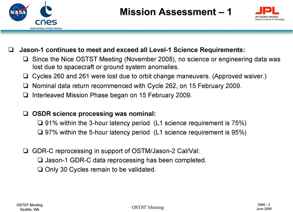 Interleaved Mission Phase began on 15 February 2009.