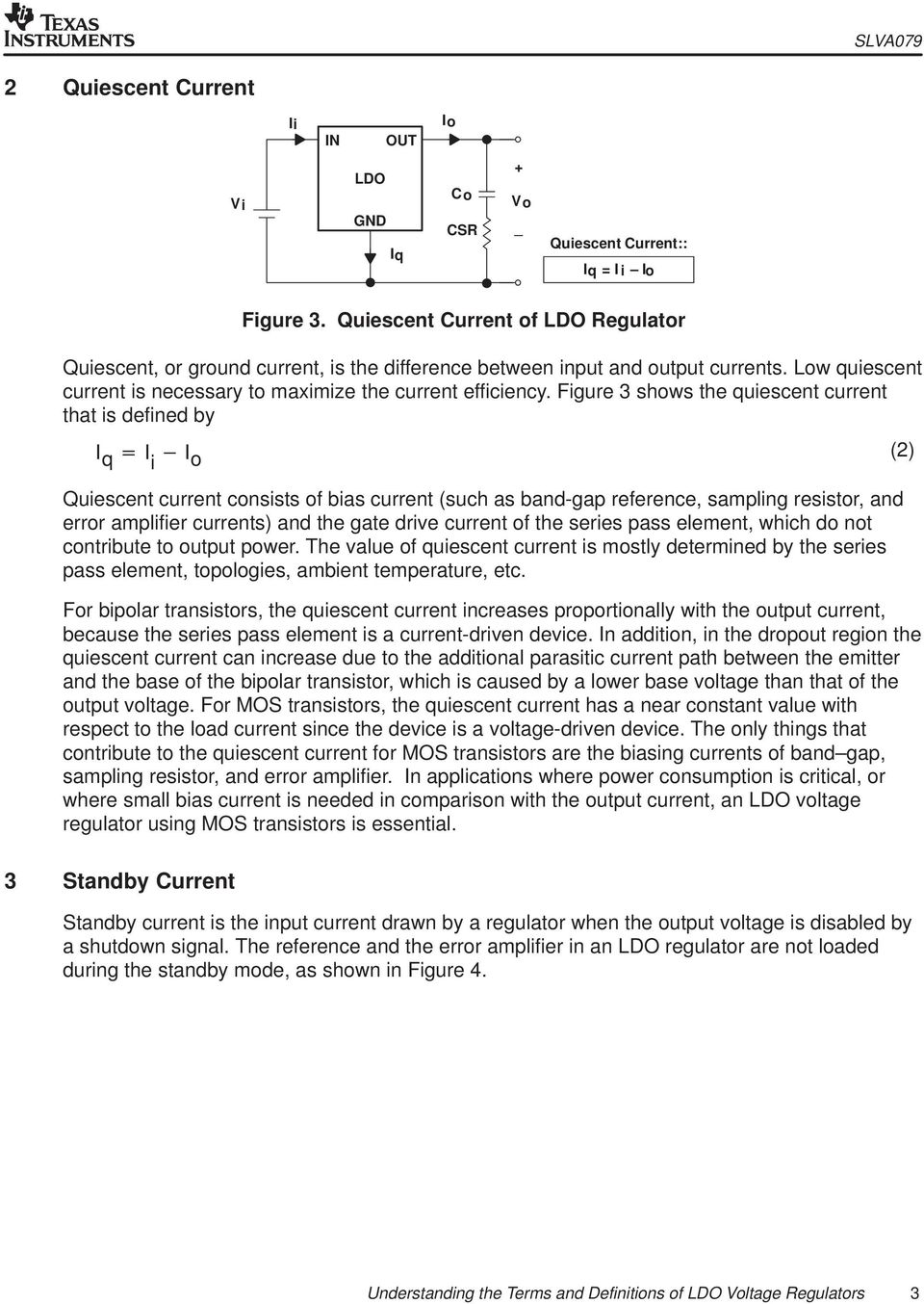 Figure 3 shows the quiescent current that is defined by I q I i I o Quiescent current consists of bias current (such as band-gap reference, sampling resistor, and error amplifier currents) and the