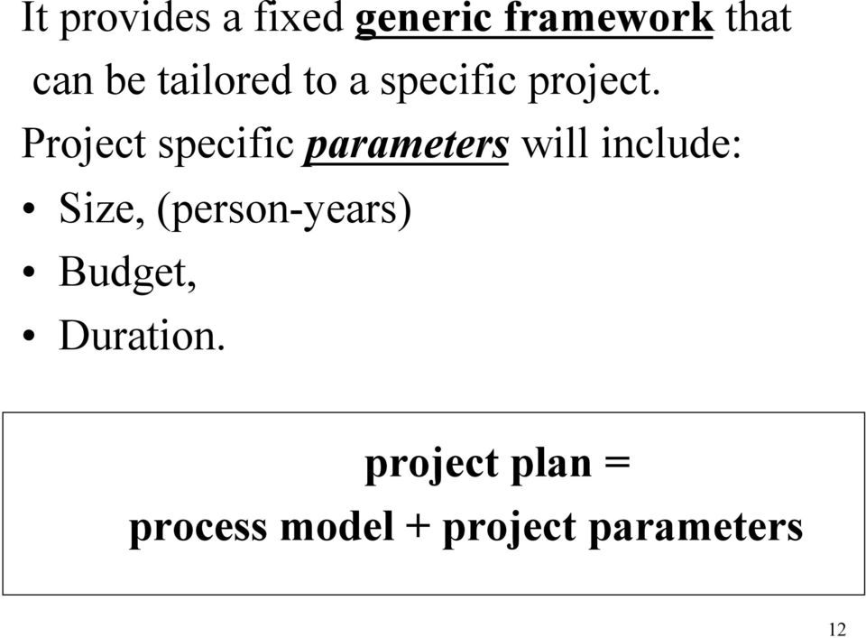 Project specific parameters will include: Size,