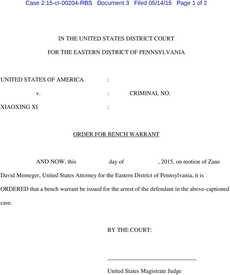 ORDER FOR BENCH WARRANT AND NOW, this day of, 2015, on motion of Zane David Memeger, United States Attorney for the Eastern