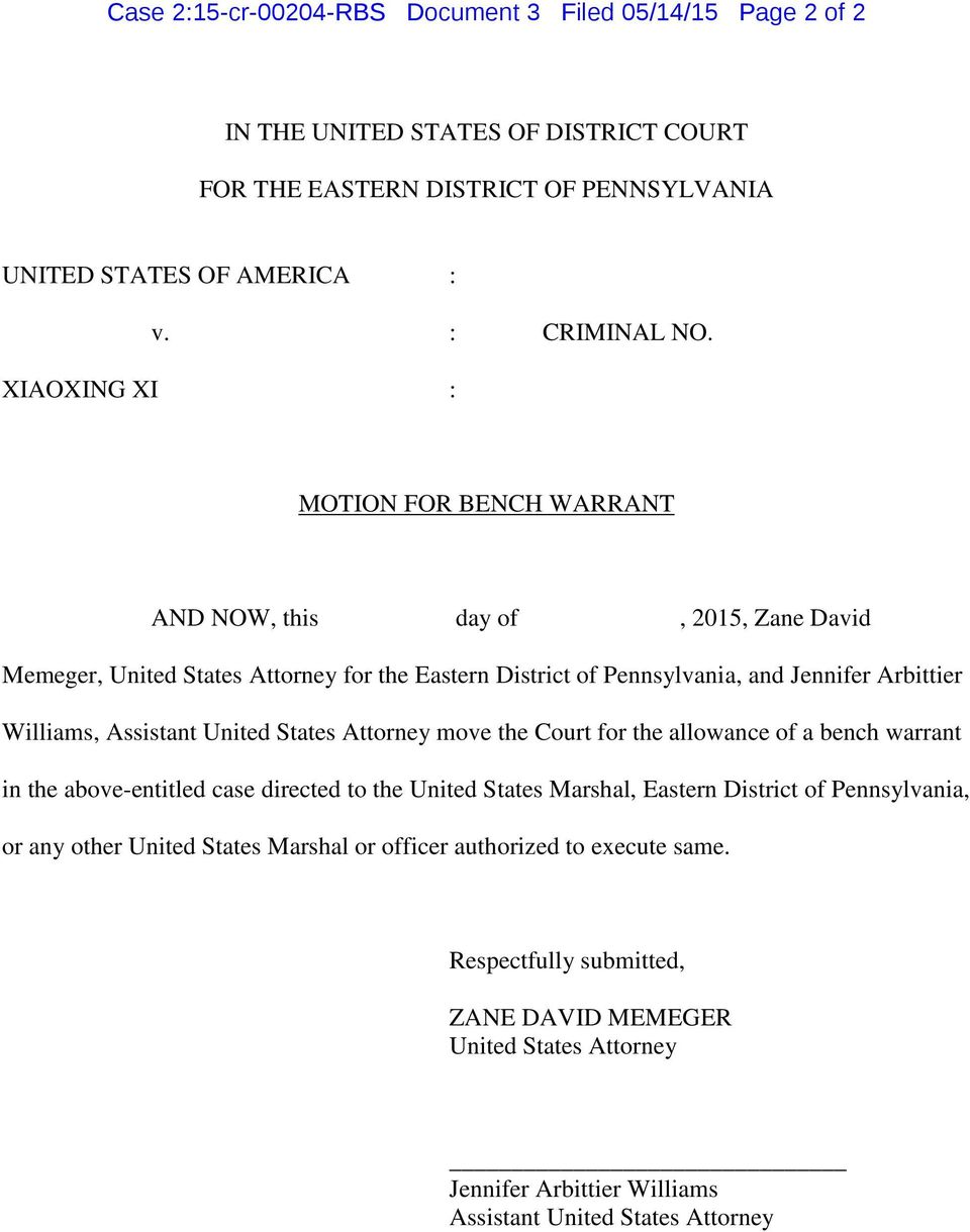 MOTION FOR BENCH WARRANT AND NOW, this day of, 2015, Zane David Memeger, United States Attorney for the Eastern District of Pennsylvania, and Jennifer Arbittier Williams, Assistant United