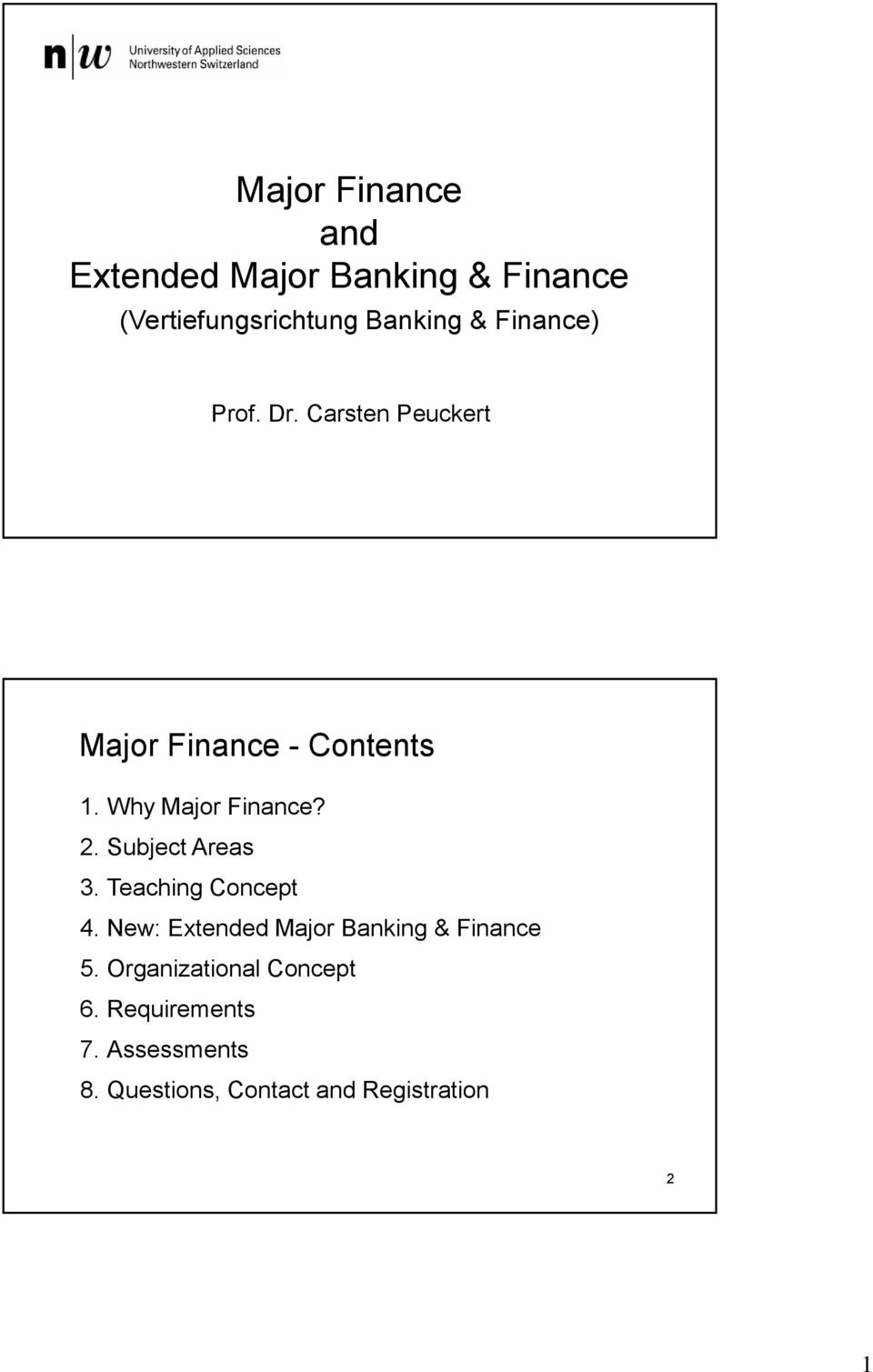 Subject Areas 3. Teaching Concept 4. New: Extended Major Banking & Finance 5.
