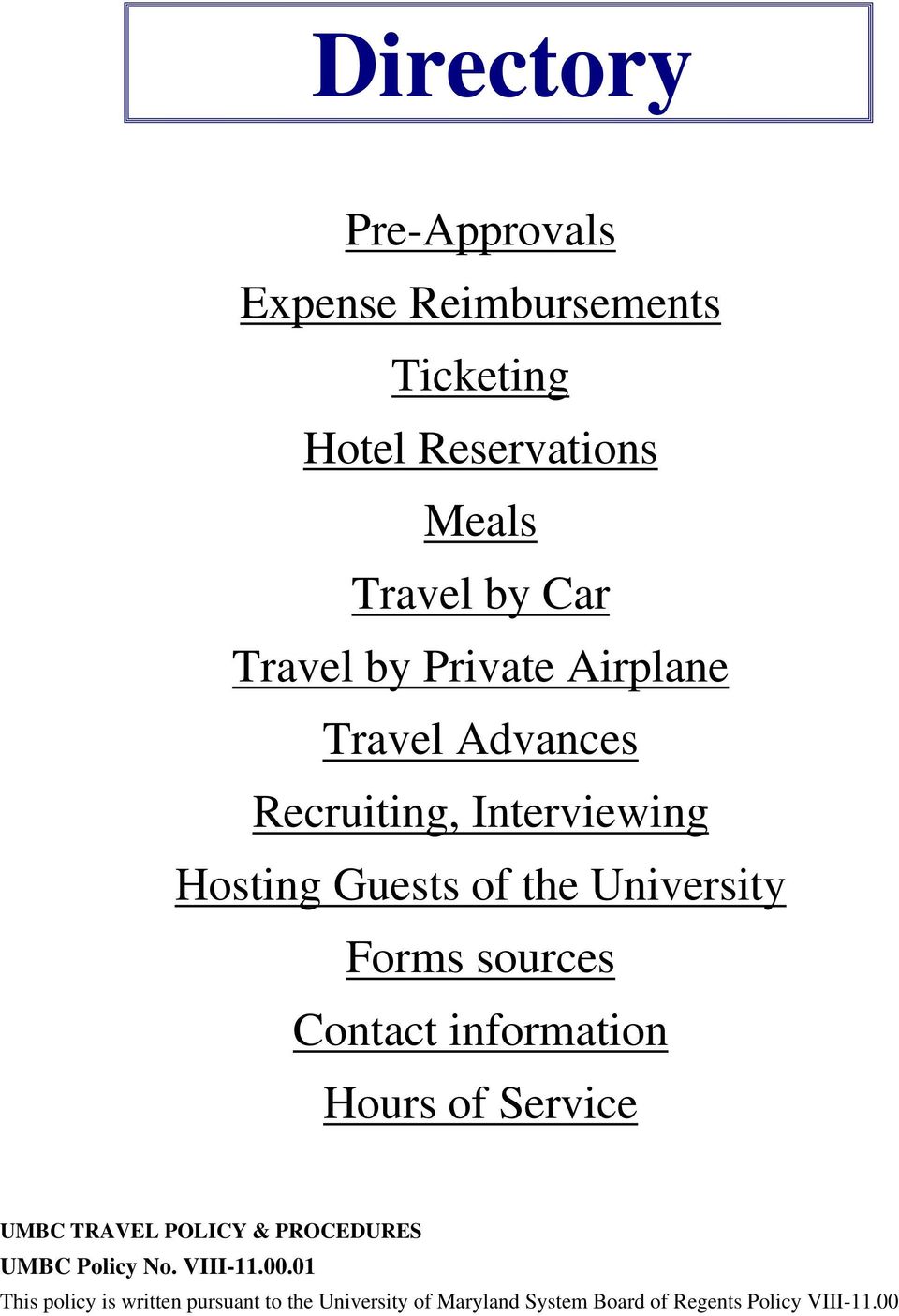 sources Contact information Hours of Service UMBC TRAVEL POLICY & PROCEDURES UMBC Policy No. VIII-11.00.