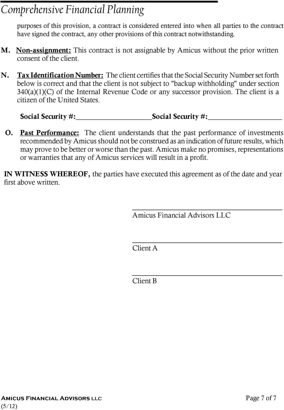Tax Identification Number: The client certifies that the Social Security Number set forth below is correct and that the client is not subject to "backup withholding" under section 340(a)(1)(C) of the