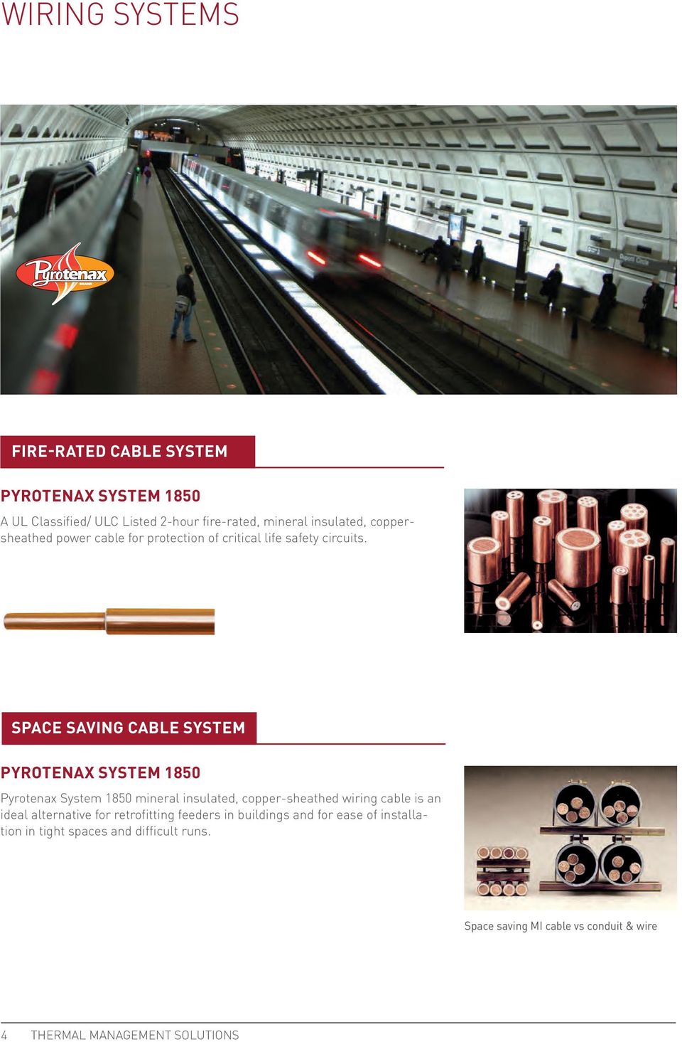 SPACE SAVING CABLE SYSTEM Pyrotenax System 1850 Pyrotenax System 1850 mineral insulated, copper-sheathed wiring cable is an ideal