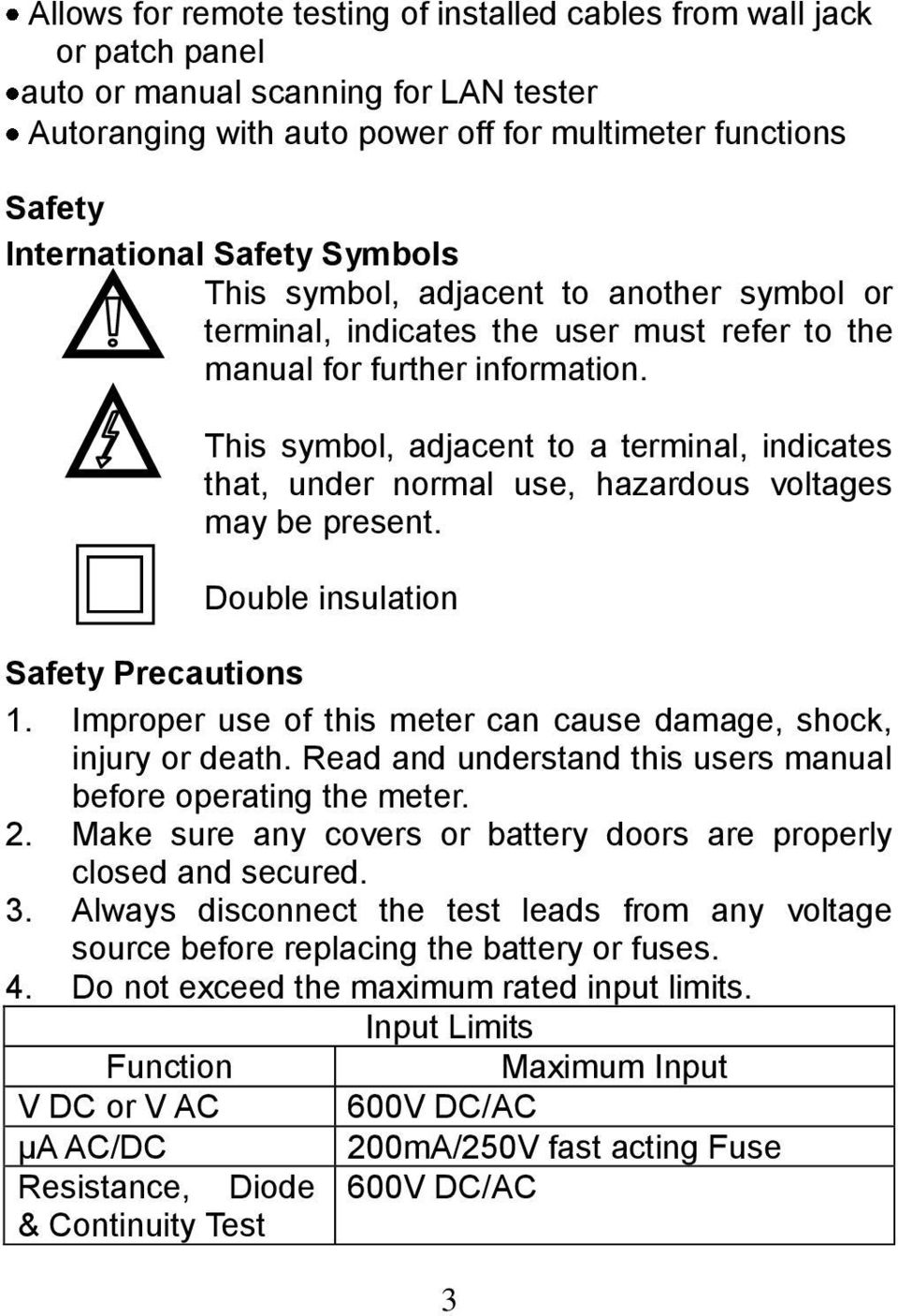 This symbol, adjacent to a terminal, indicates that, under normal use, hazardous voltages may be present. Double insulation Safety Precautions 1.