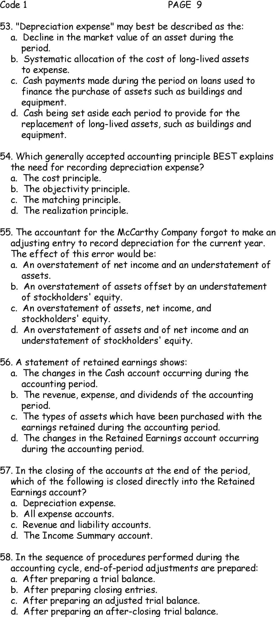 54. Which generally accepted accounting principle BEST explains the need for recording depreciation expense? a. The cost principle. b. The objectivity principle. c. The matching principle. d. The realization principle.