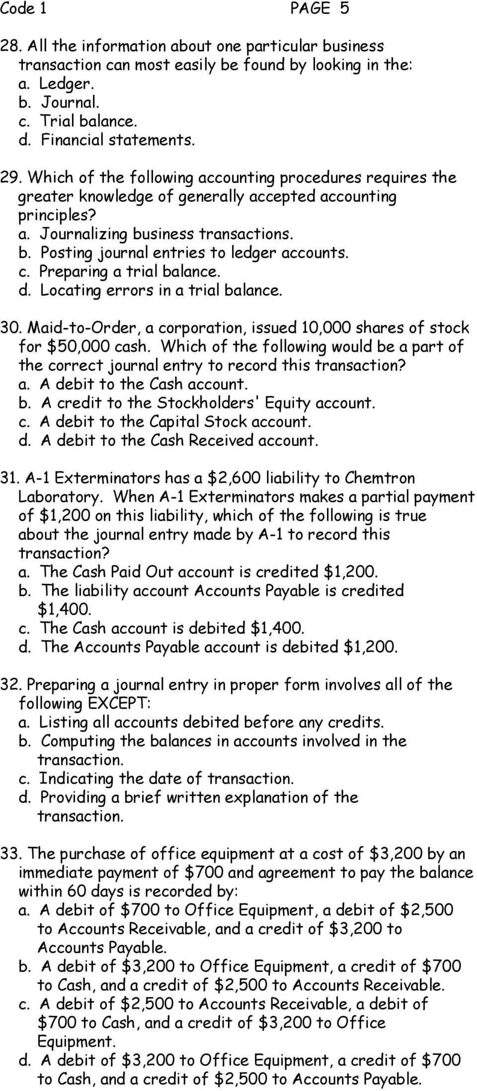c. Preparing a trial balance. d. Locating errors in a trial balance. 30. Maid-to-Order, a corporation, issued 10,000 shares of stock for $50,000 cash.