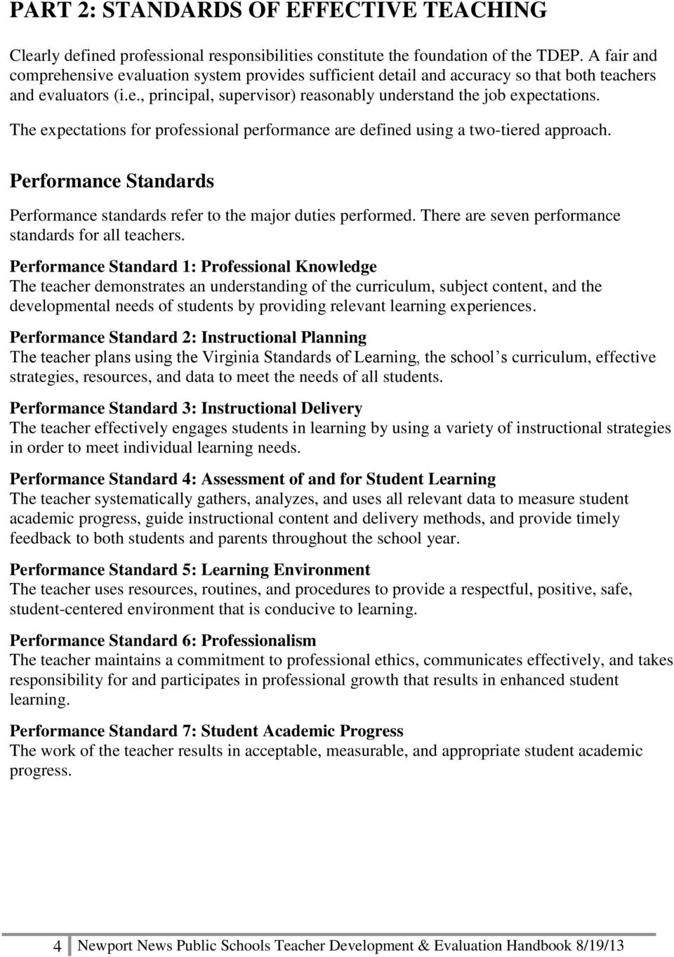The expectations for professional performance are defined using a two-tiered approach. Performance Standards Performance standards refer to the major duties performed.