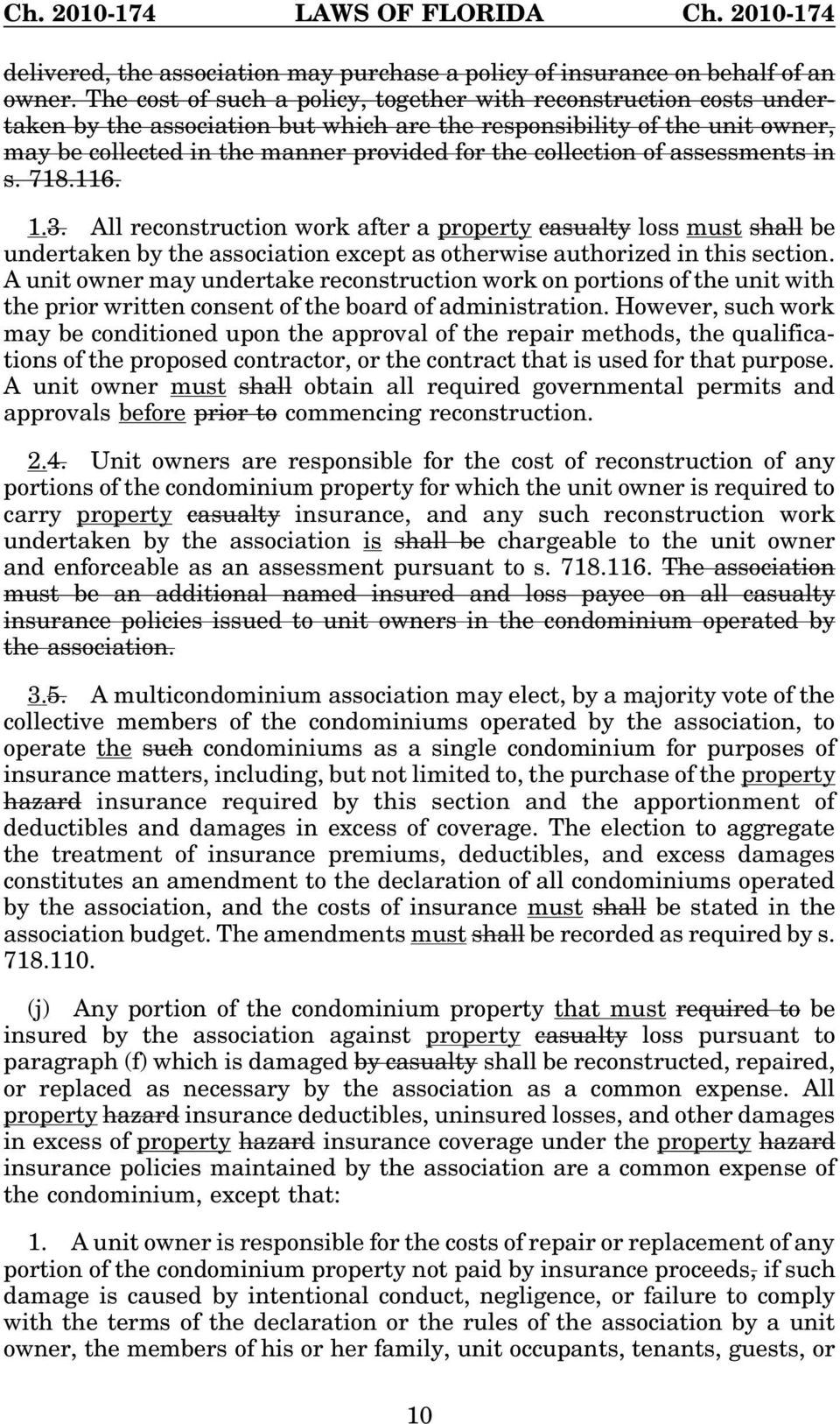 collection of assessments in s. 718.116. 1.3. All reconstruction work after a property casualty loss must shall be undertaken by the association except as otherwise authorized in this section.