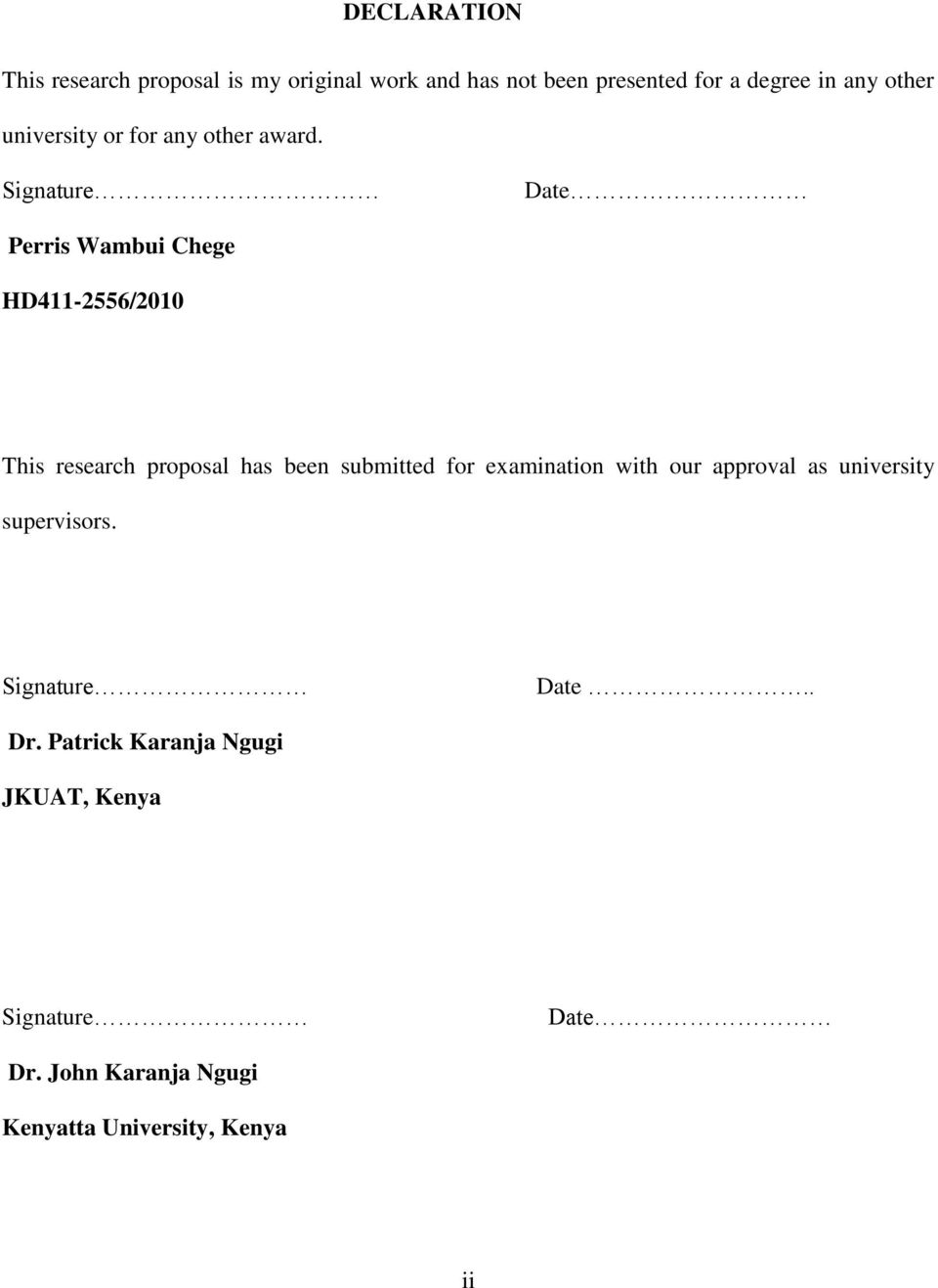 Signature Date Perris Wambui Chege HD411-2556/2010 This research proposal has been submitted for