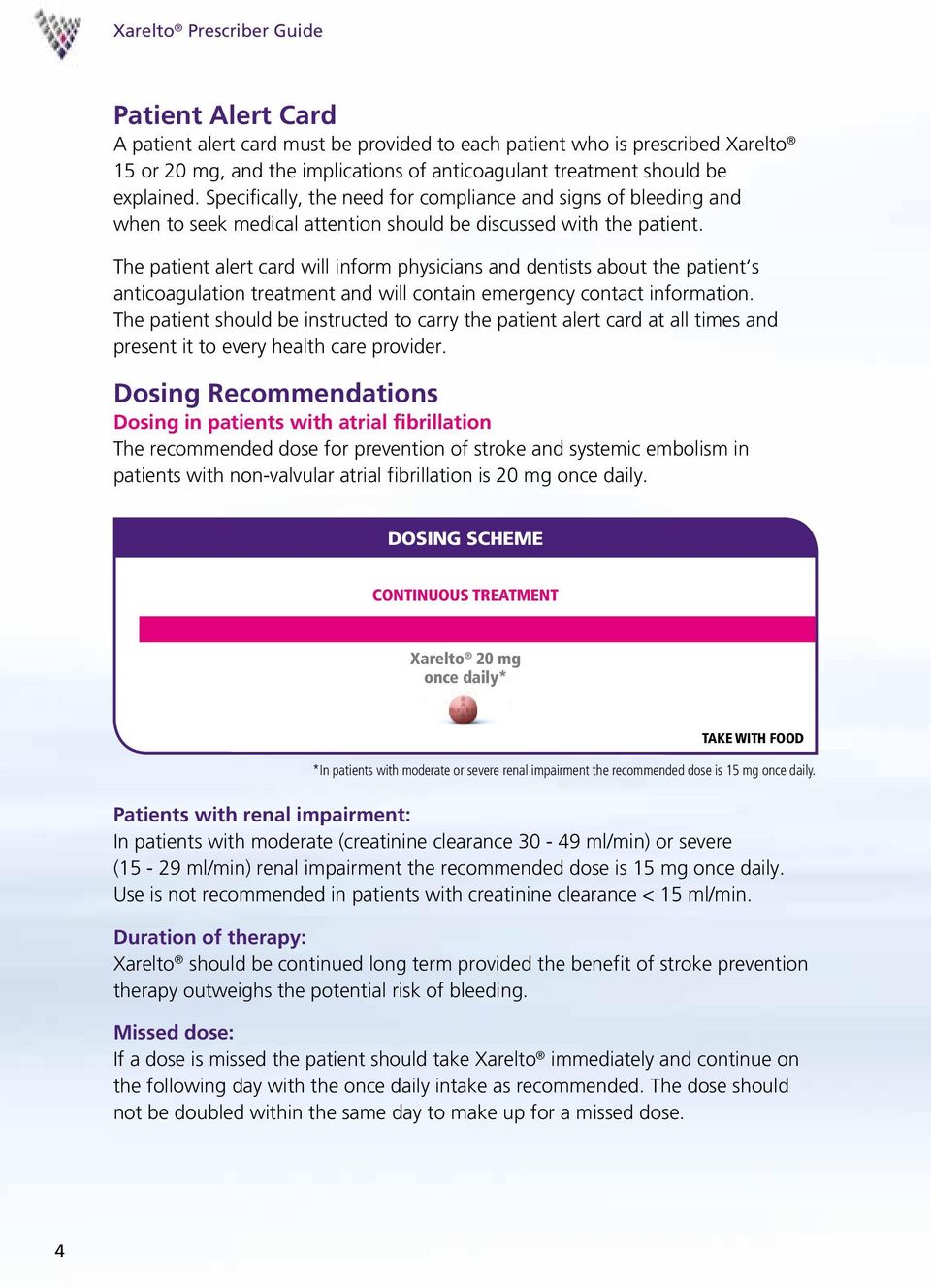 The patient alert card will inform physicians and dentists about the patient s anticoagulation treatment and will contain emergency contact information.