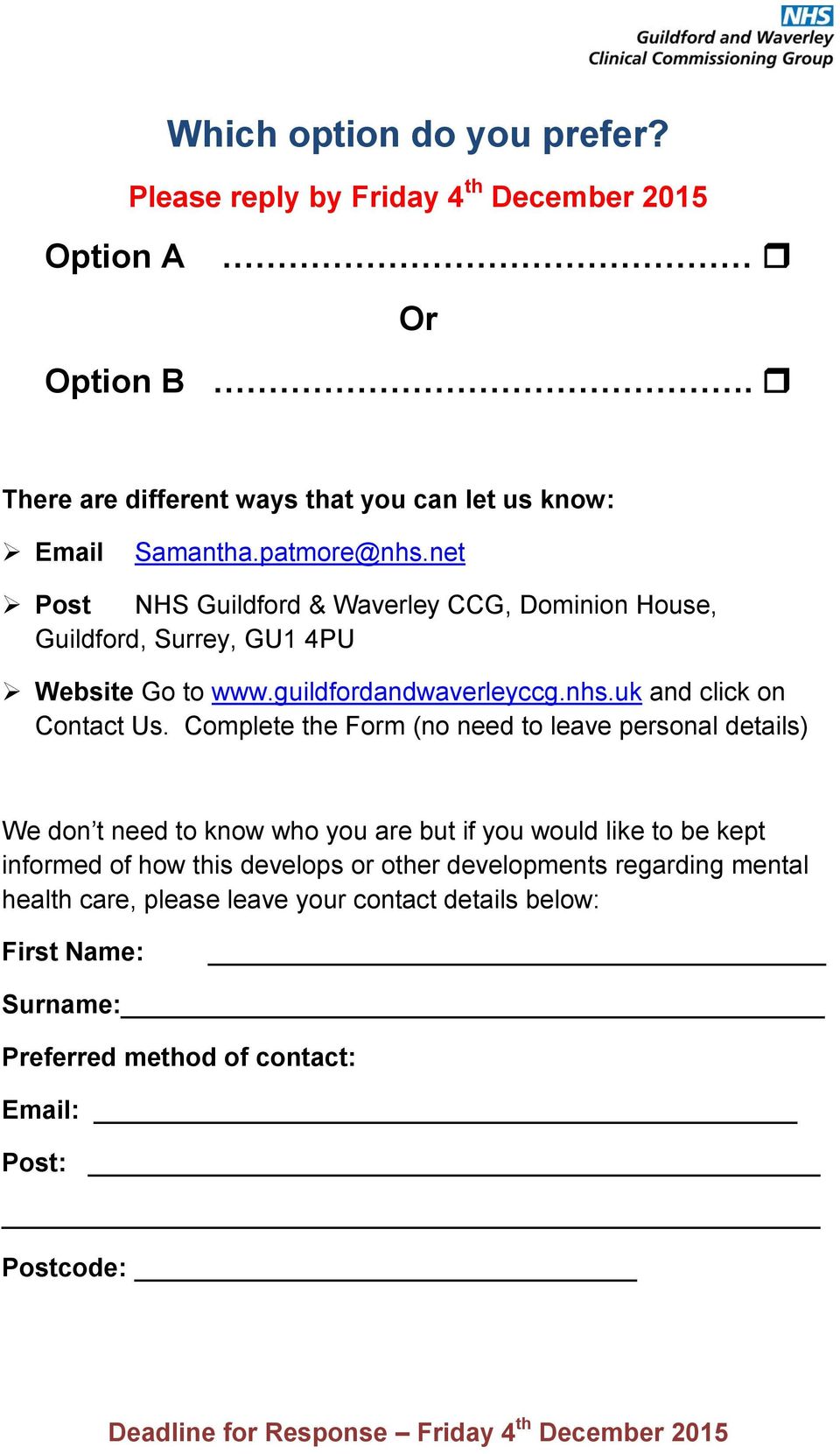 Complete the Form (no need to leave personal details) We don t need to know who you are but if you would like to be kept informed of how this develops or other