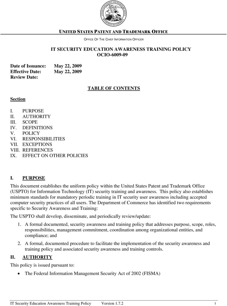 PURPOSE This document establishes the uniform policy within the United States Patent and Trademark Office (USPTO) for Information Technology (IT) security training and awareness.