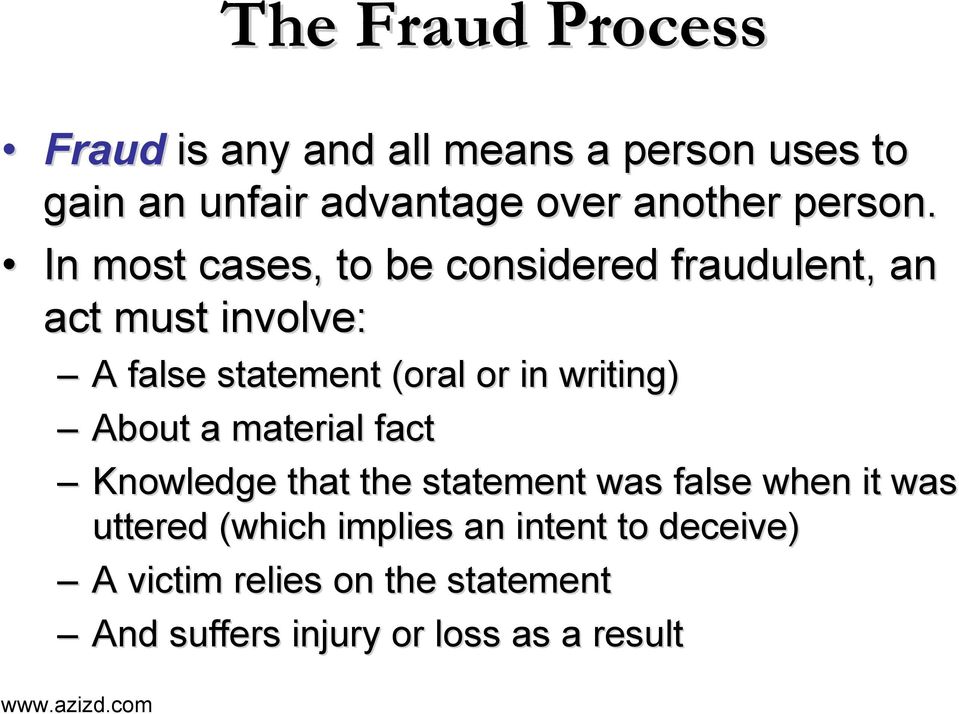 In most cases, to be considered fraudulent, an act must involve: A false statement (oral or in