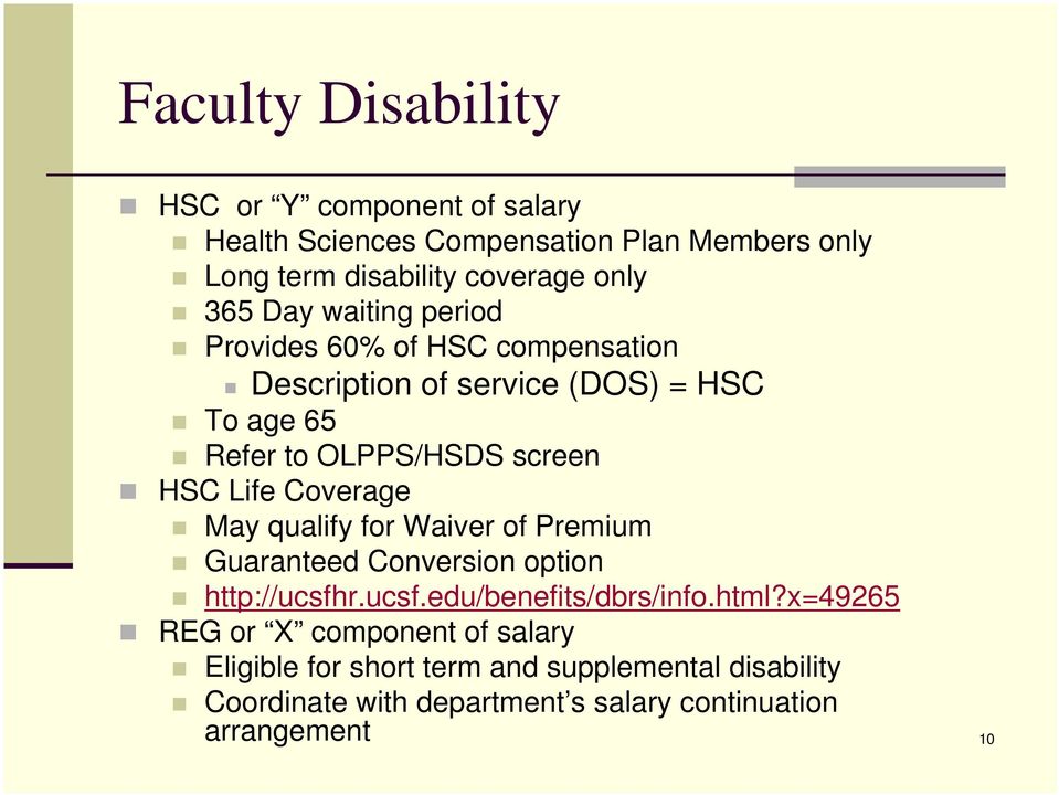 Coverage May qualify for Waiver of Premium Guaranteed Conversion option http://ucsfhr.ucsf.edu/benefits/dbrs/info.html?