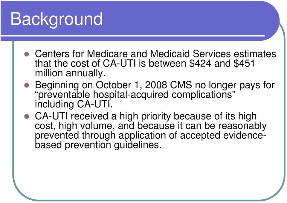 Beginning on October 1, 2008 CMS no longer pays for preventable hospital-acquired complications including