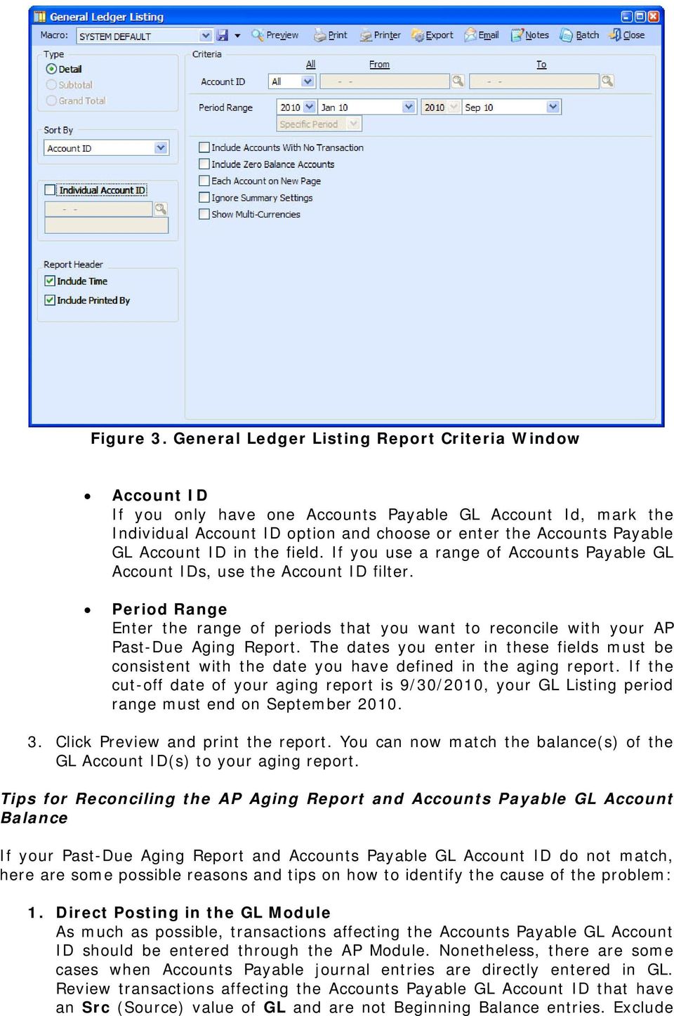 ID in the field. If you use a range of Accounts Payable GL Account IDs, use the Account ID filter.