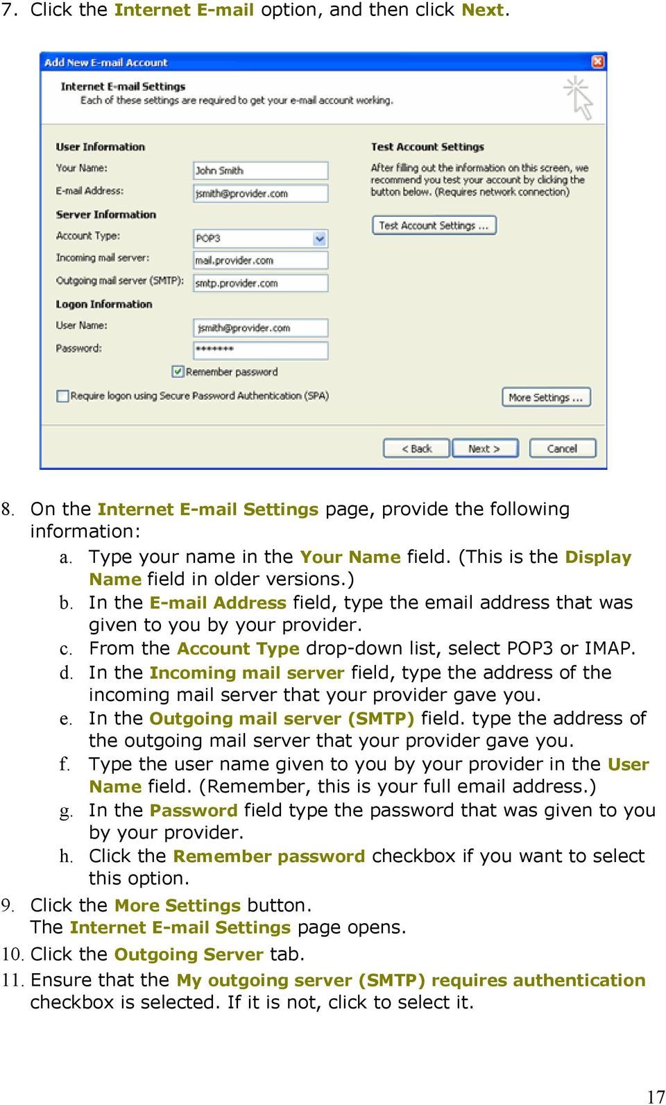 From the Account Type drop-down list, select POP3 or IMAP. d. In the Incoming mail server field, type the address of the incoming mail server that your provider gave you. e.