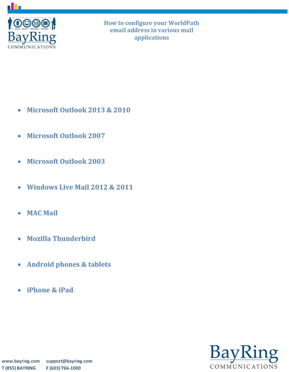 2007 Microsoft Outlook 2003 Windows Live Mail 2012 & 2011 MAC