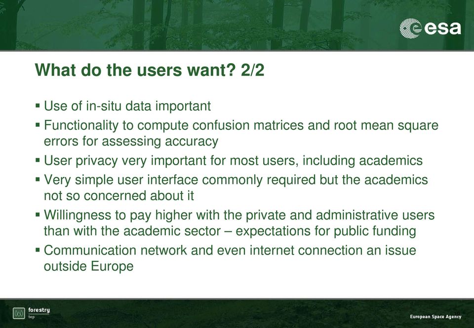User privacy very important for most users, including academics Very simple user interface commonly required but the academics