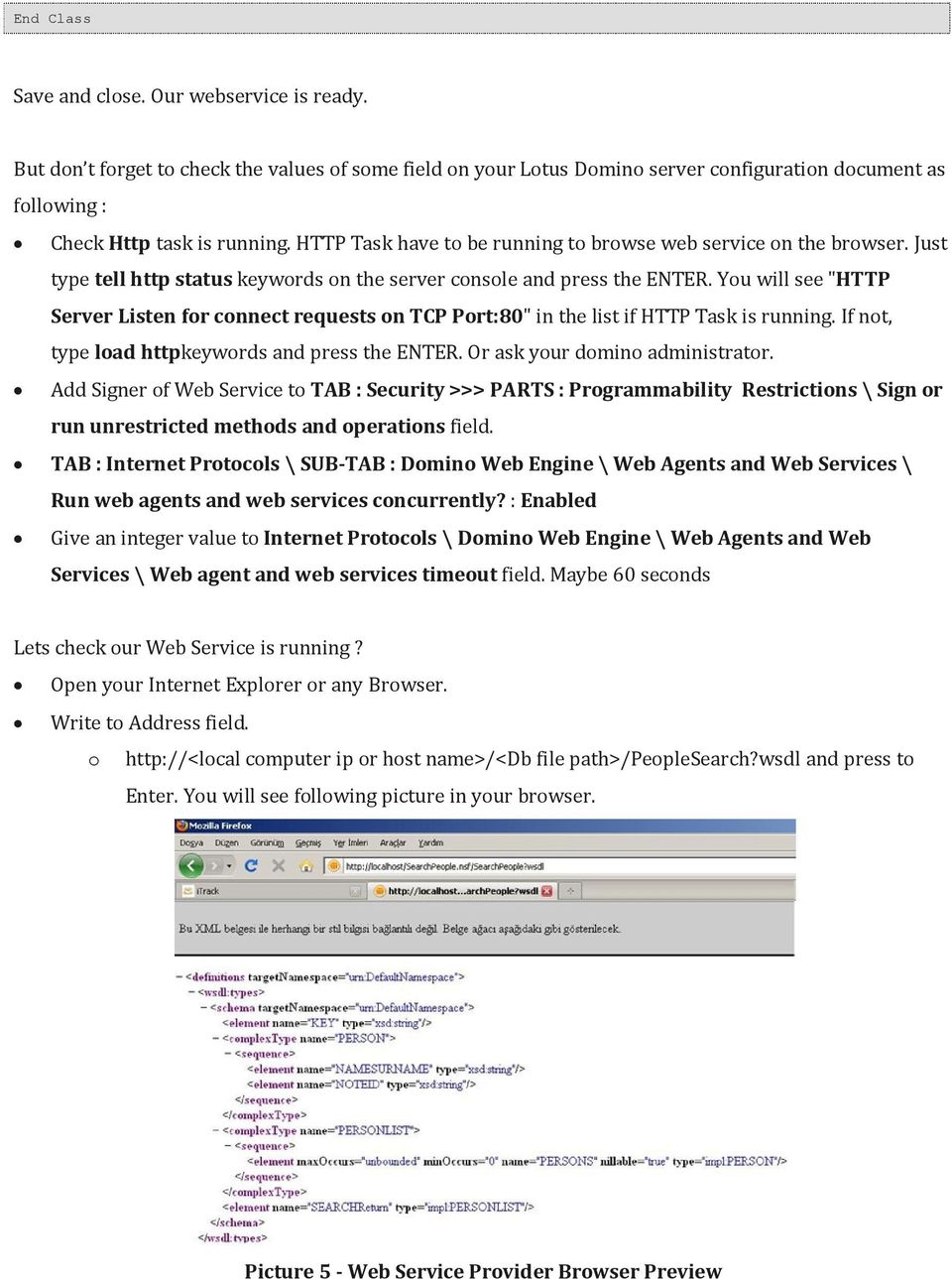 You will see "HTTP Server Listen for connect requests on TCP Port:80" in the list if HTTP Task is running. If not, type load httpkeywords and press the ENTER. Or ask your domino administrator.
