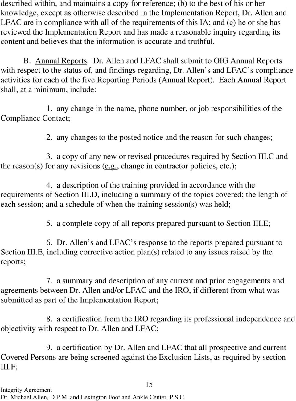 that the information is accurate and truthful. B. Annual Reports. Dr. Allen and LFAC shall submit to OIG Annual Reports with respect to the status of, and findings regarding, Dr.