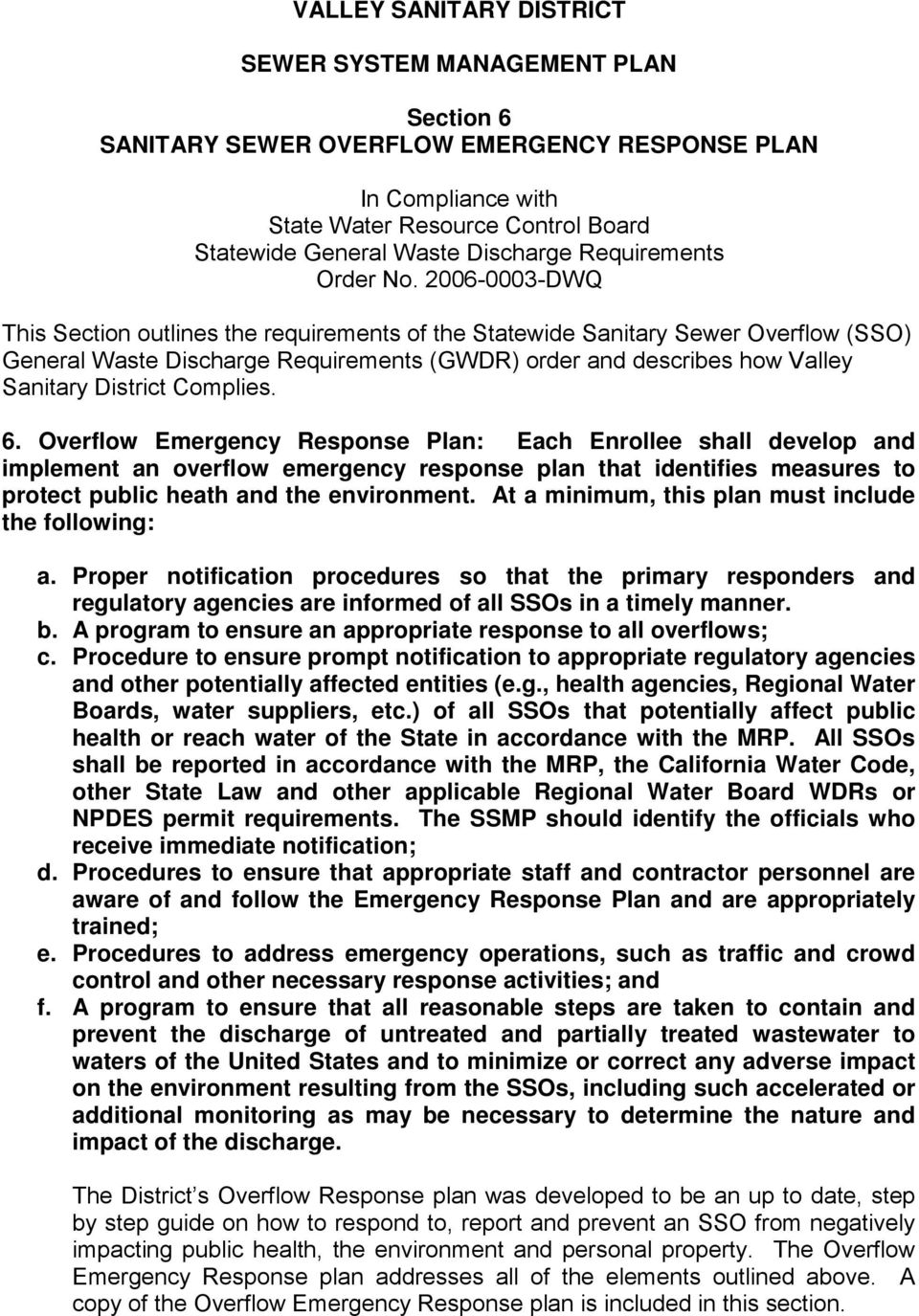 2006-0003-DWQ This Section outlines the requirements of the Statewide Sanitary Sewer Overflow (SSO) General Waste Discharge Requirements (GWDR) order and describes how Valley Sanitary District