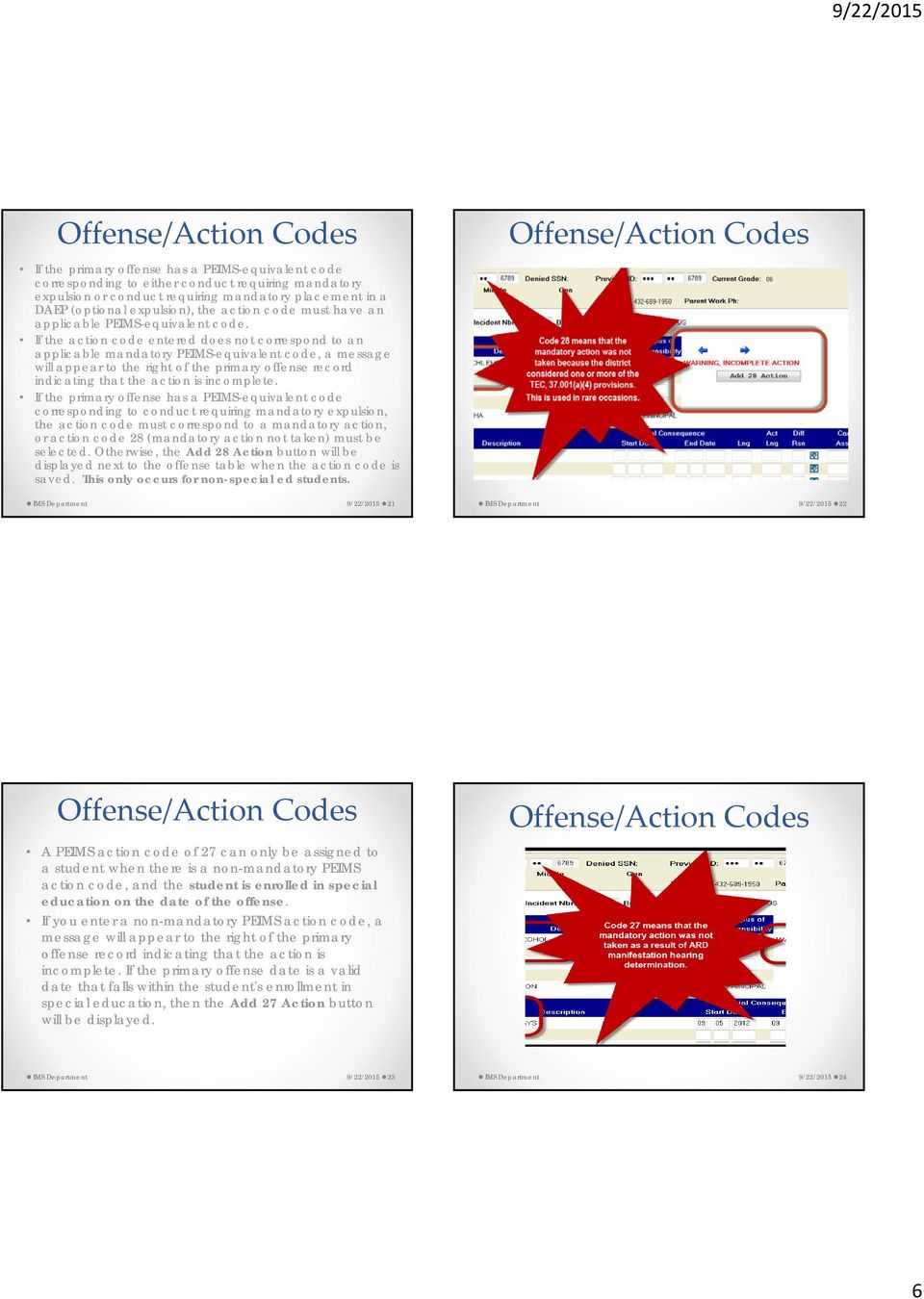 If the action code entered does not correspond to an applicable mandatory PEIMS-equivalent code, a message will appear to the right of the primary offense record indicating that the action is