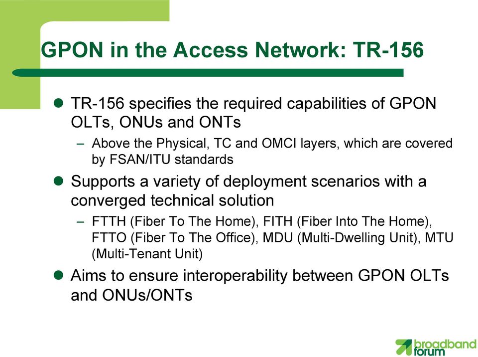with a converged technical solution FTTH (Fiber To The Home), FITH (Fiber Into The Home), FTTO (Fiber To The Office),