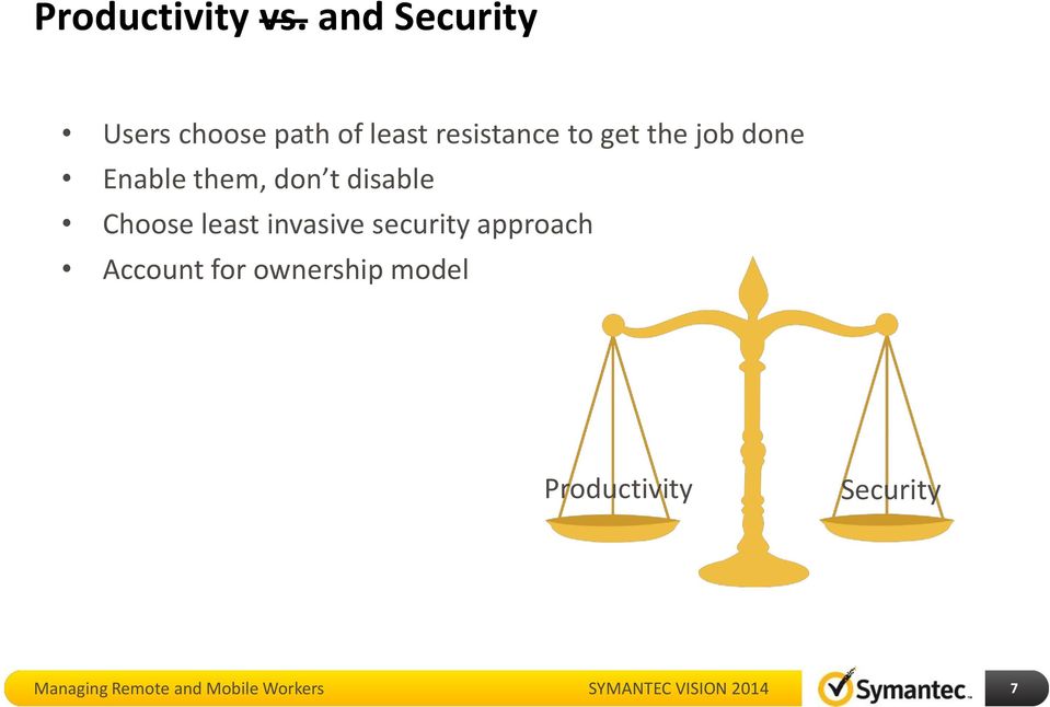 done Enable them, don t disable Choose least invasive security