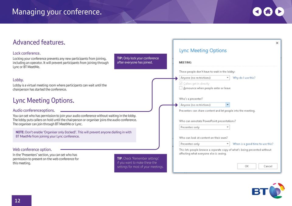 Lobby is a virtual meeting room where participants can wait until the chairperson has started the conference. Lync Meeting Options. Audio conferenceoptions.