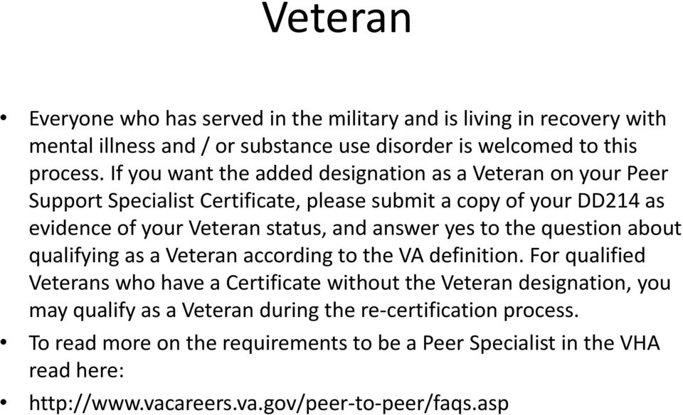 answer yes to the question about qualifying as a Veteran according to the VA definition.