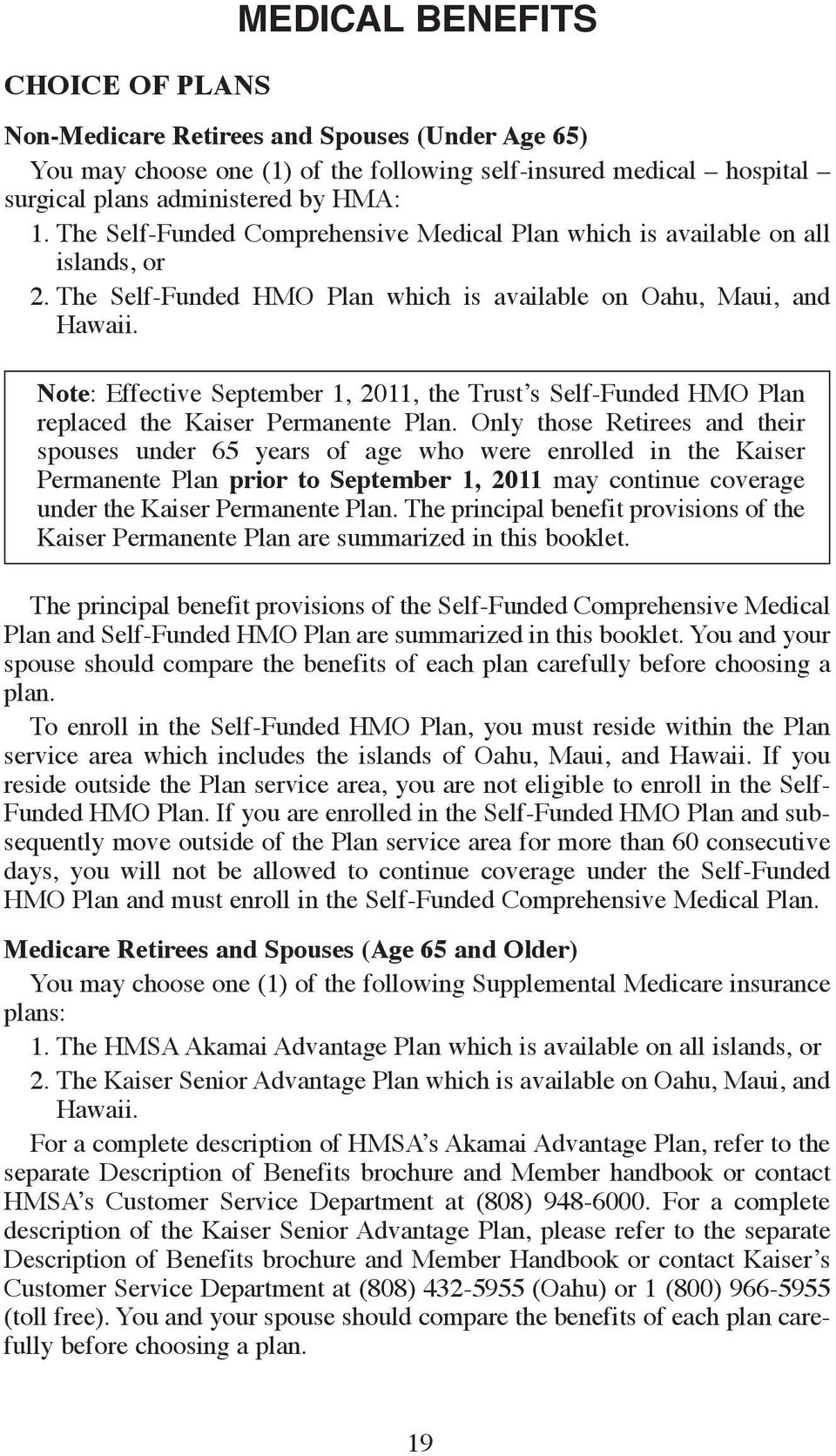 Note: Effective September 1, 2011, the Trust s Self-Funded HMO Plan replaced the Kaiser Permanente Plan.