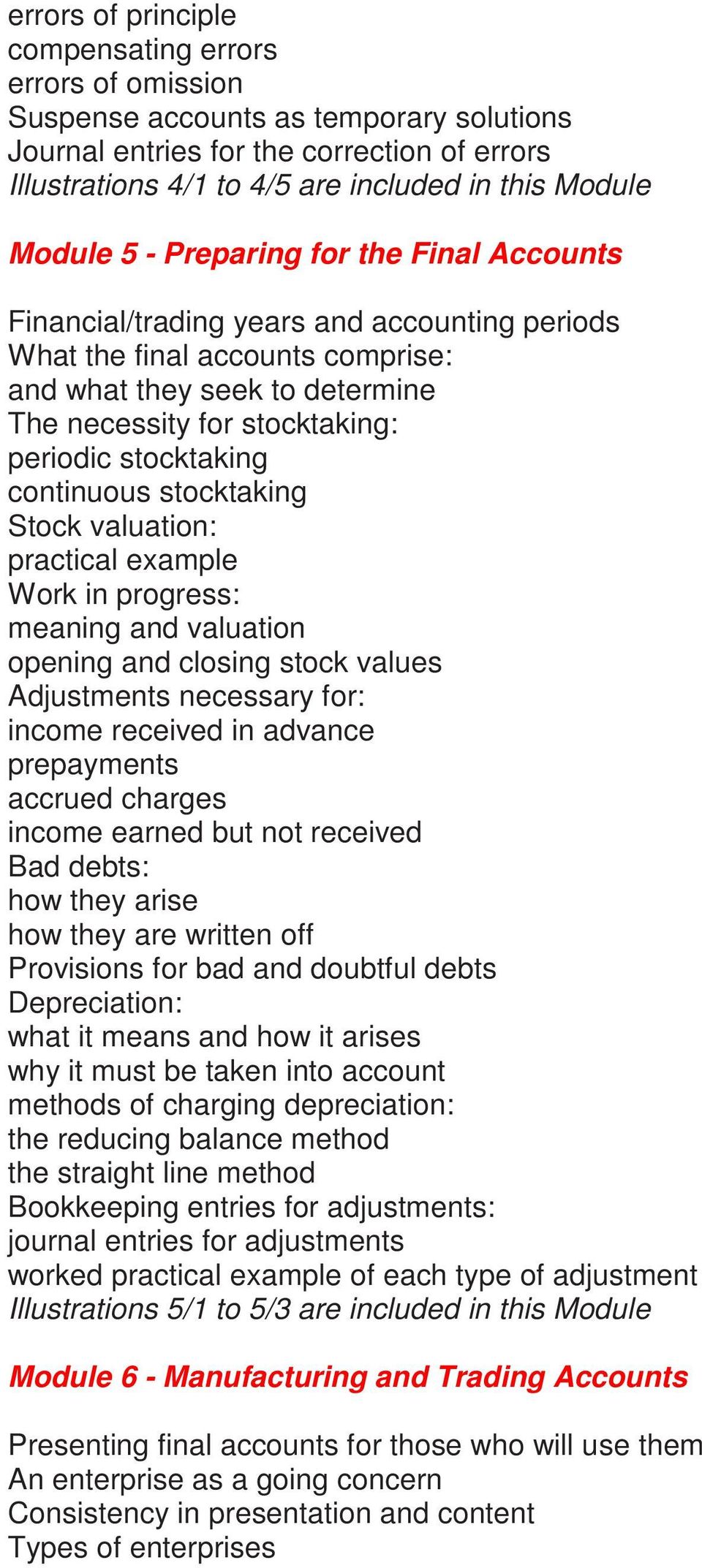 stocktaking continuous stocktaking Stock valuation: practical example Work in progress: meaning and valuation opening and closing stock values Adjustments necessary for: income received in advance