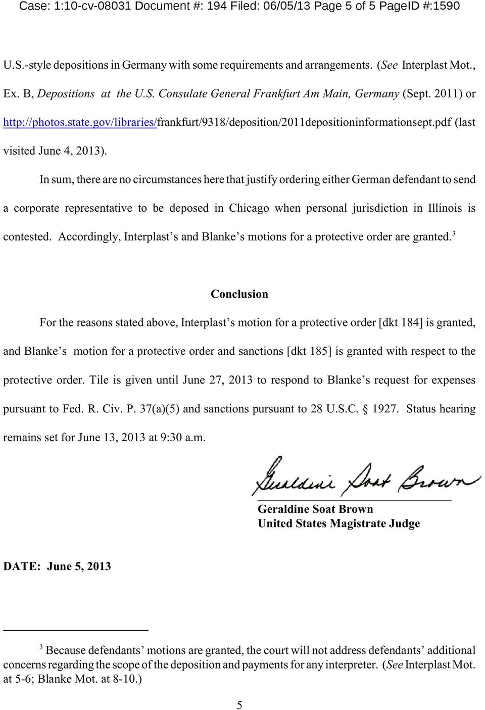 In sum, there are no circumstances here that justify ordering either German defendant to send a corporate representative to be deposed in Chicago when personal jurisdiction in Illinois is contested.