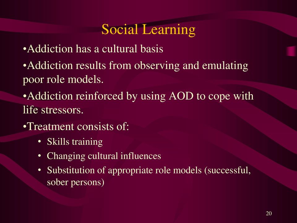 Addiction reinforced by using AOD to cope with life stressors.