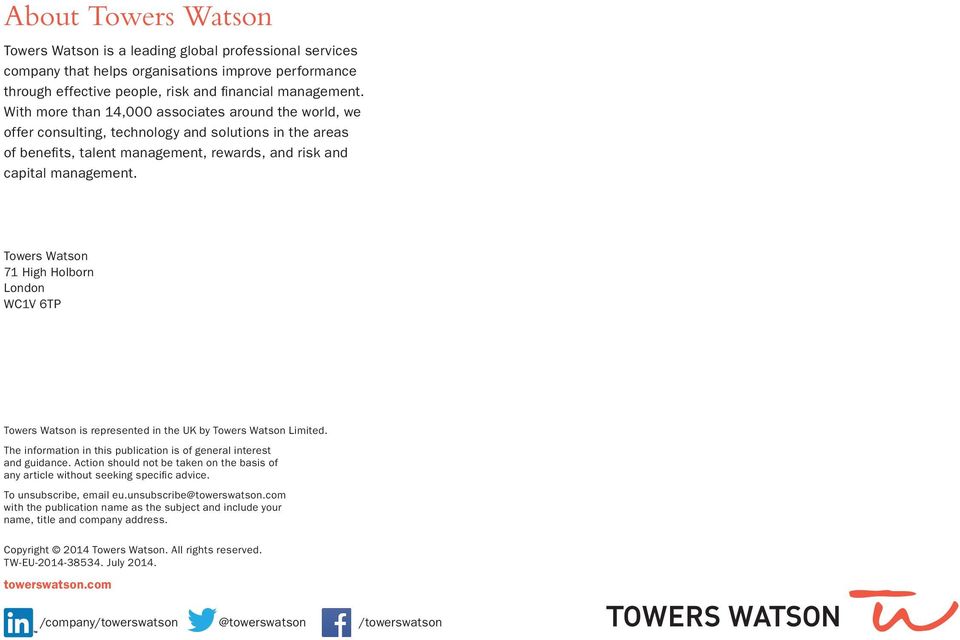 Towers Watson 71 High Holborn London WC1V 6TP Towers Watson is represented in the UK by Towers Watson Limited. The information in this publication is of general interest and guidance.
