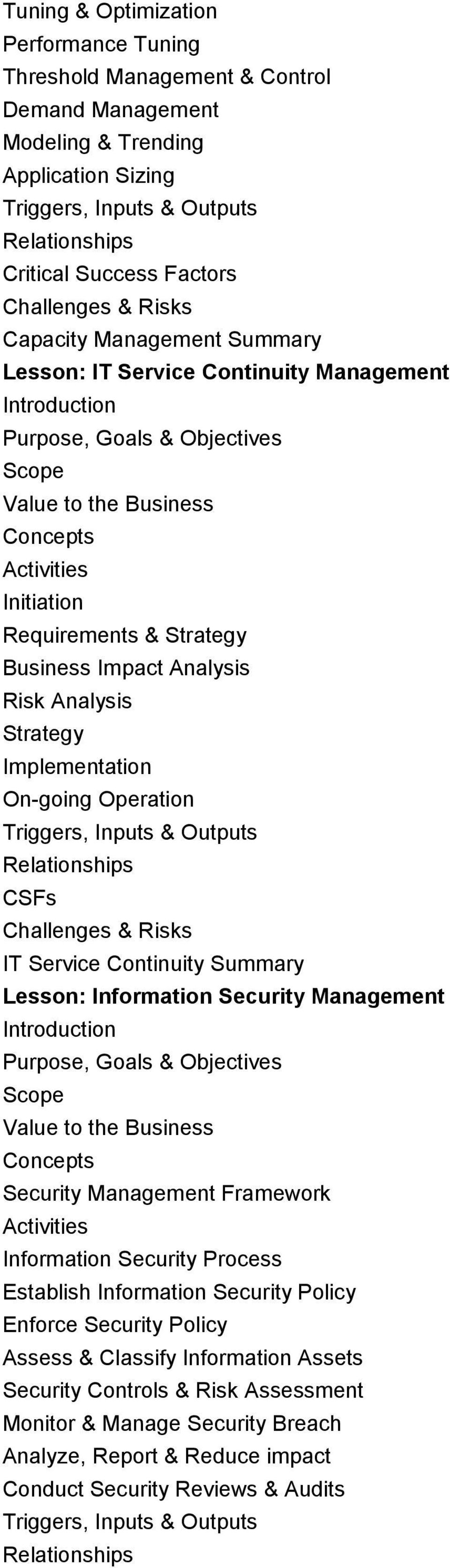 Continuity Summary Lesson: Information Security Management Security Management Framework Information Security Process Establish Information Security Policy Enforce
