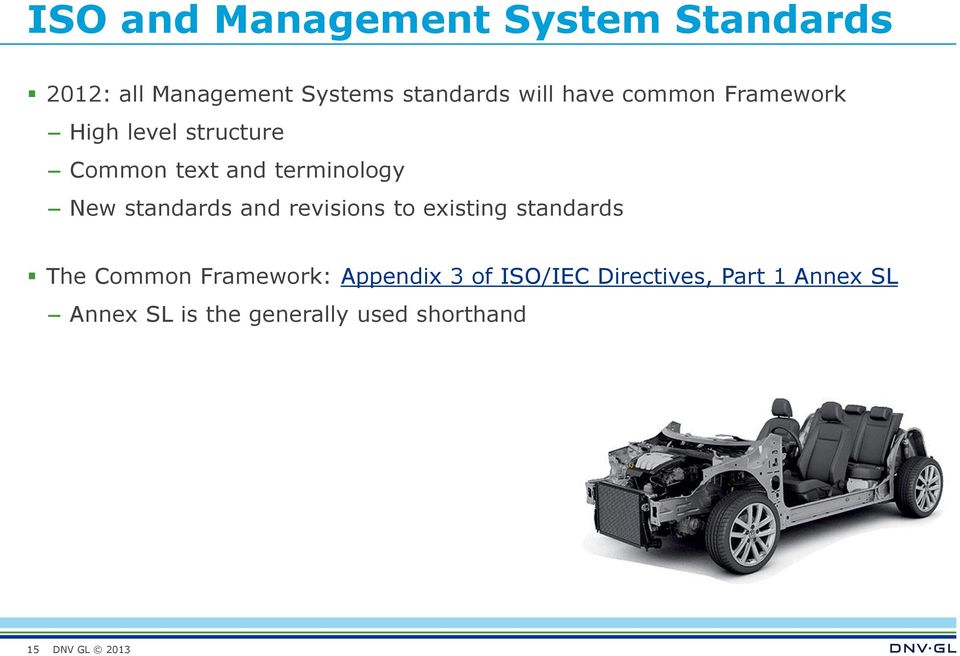 New standards and revisions to existing standards The Common Framework: