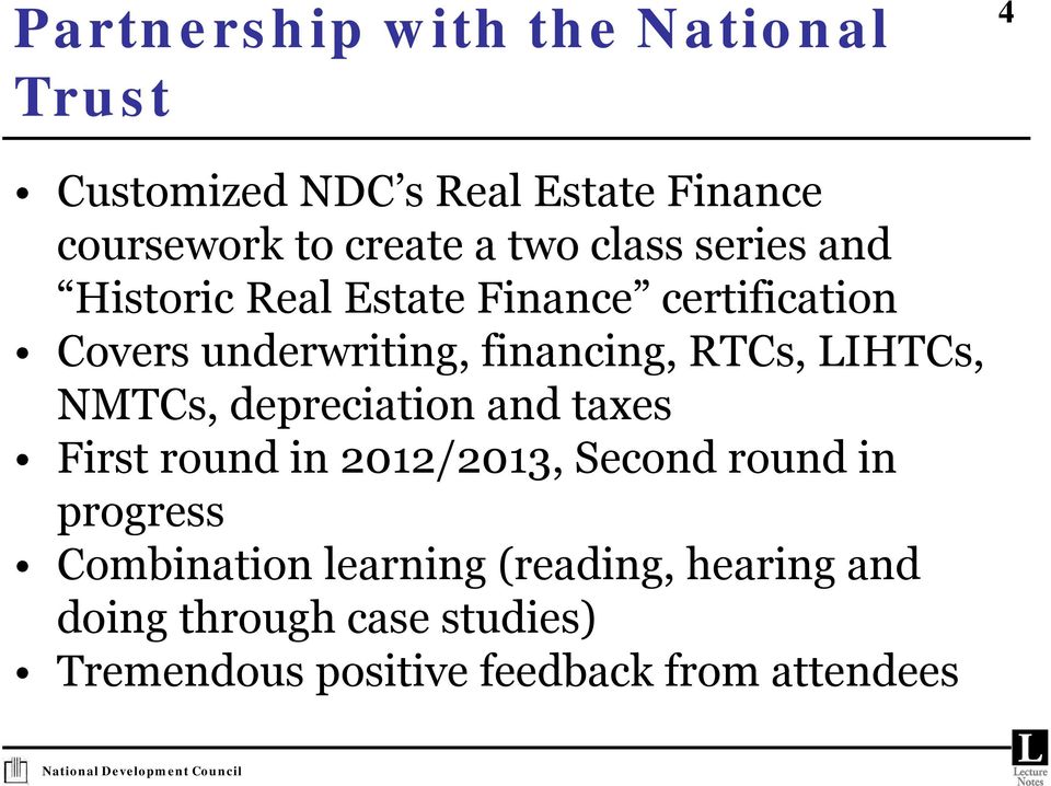 RTCs, LIHTCs, NMTCs, depreciation and taxes First round in 2012/2013, Second round in progress
