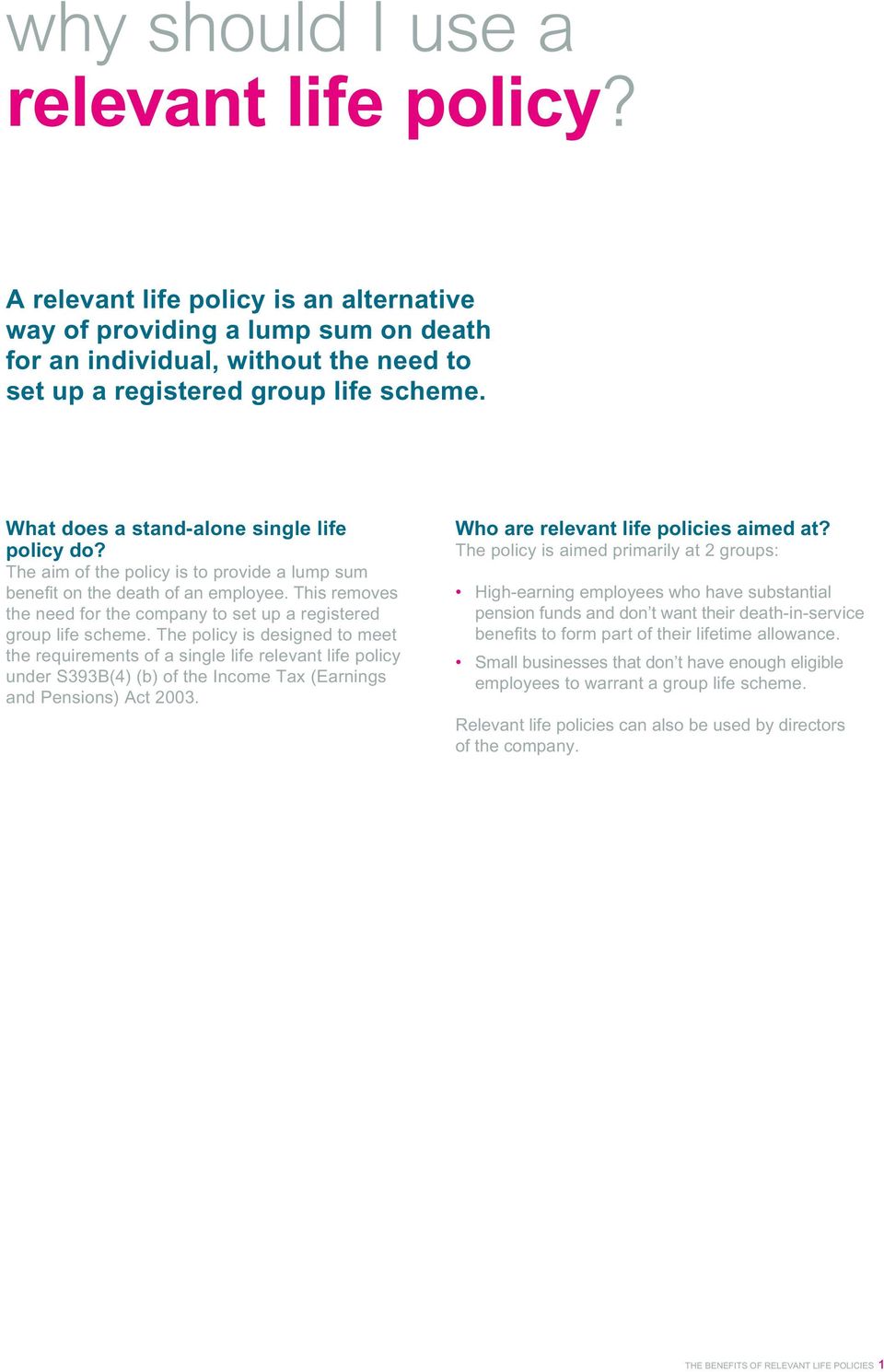 This removes the need for the company to set up a registered group life scheme.