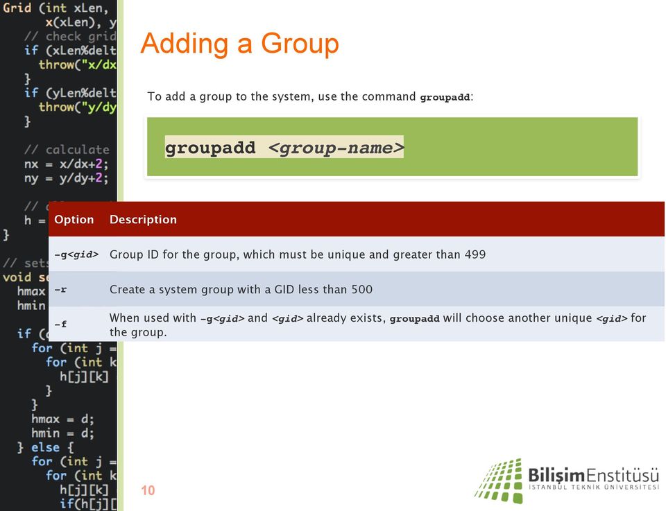 and greater than 499 -r Create a system group with a GID less than 500 -f When used