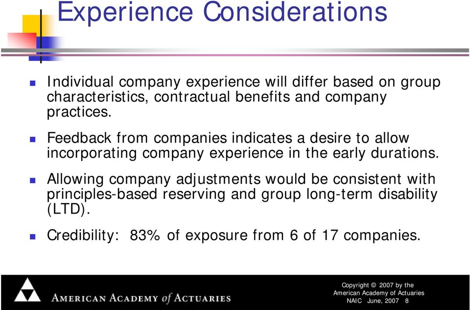 Feedback from companies indicates a desire to allow incorporating company experience in the early durations.