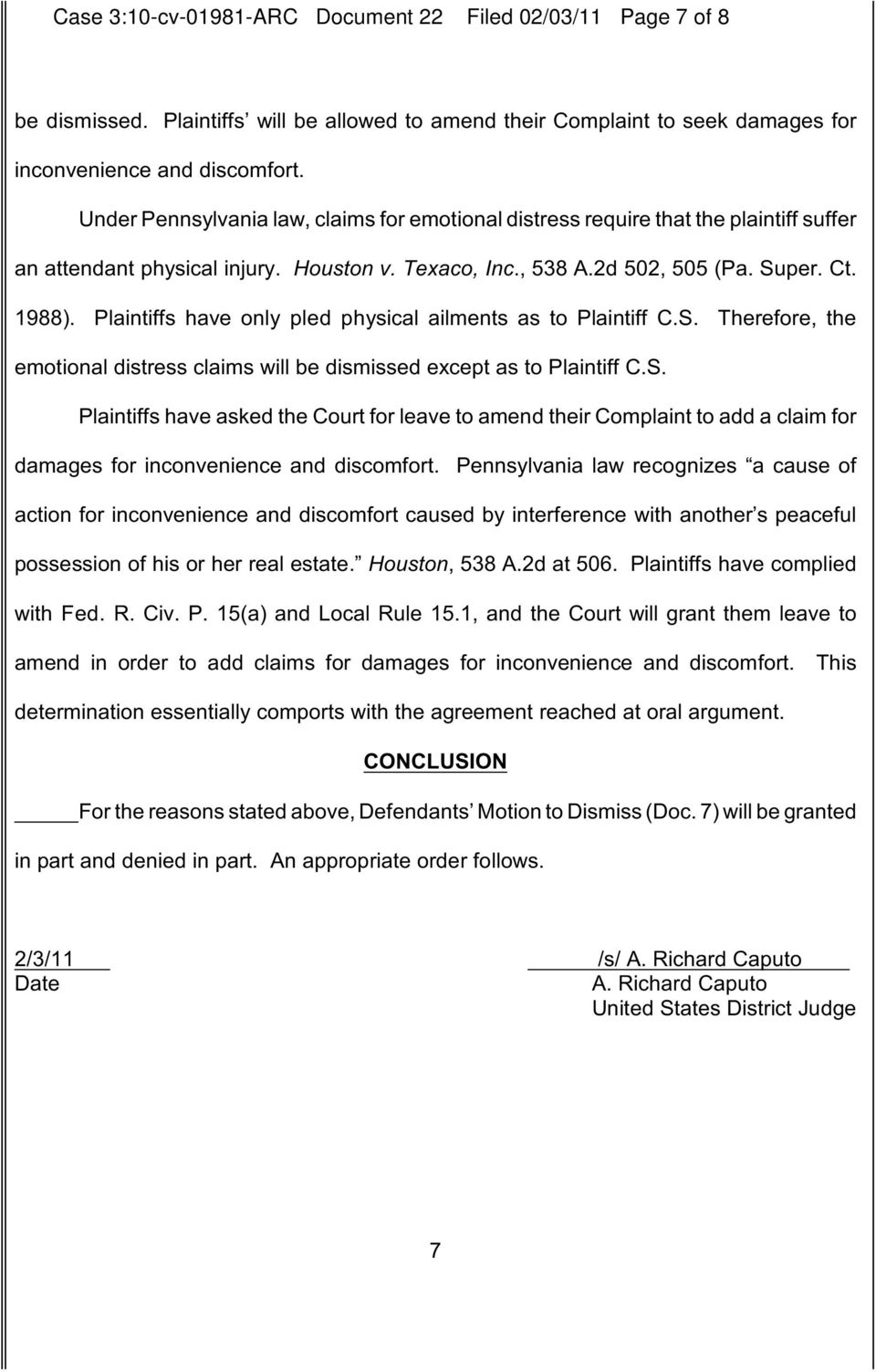 Plaintiffs have only pled physical ailments as to Plaintiff C.S. Therefore, the emotional distress claims will be dismissed except as to Plaintiff C.S. Plaintiffs have asked the Court for leave to amend their Complaint to add a claim for damages for inconvenience and discomfort.