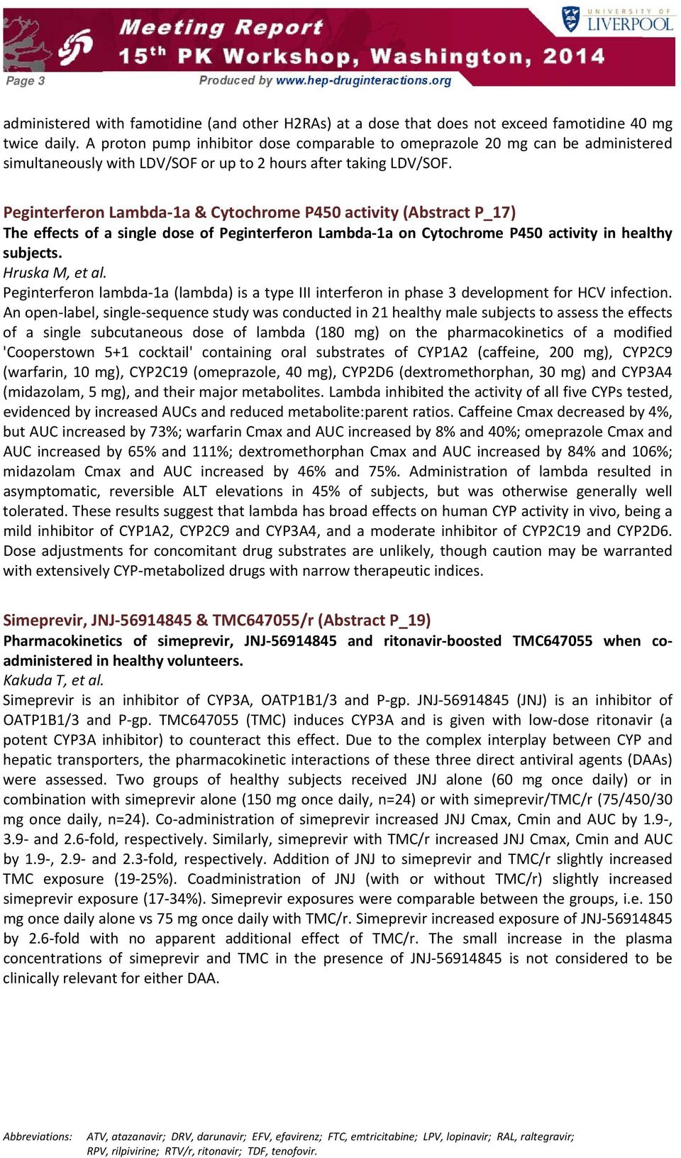 Peginterferon Lambda 1a & Cytochrome P450 activity (Abstract P_17) The effects of a single dose of Peginterferon Lambda 1a on Cytochrome P450 activity in healthy subjects. Hruska M, et al.