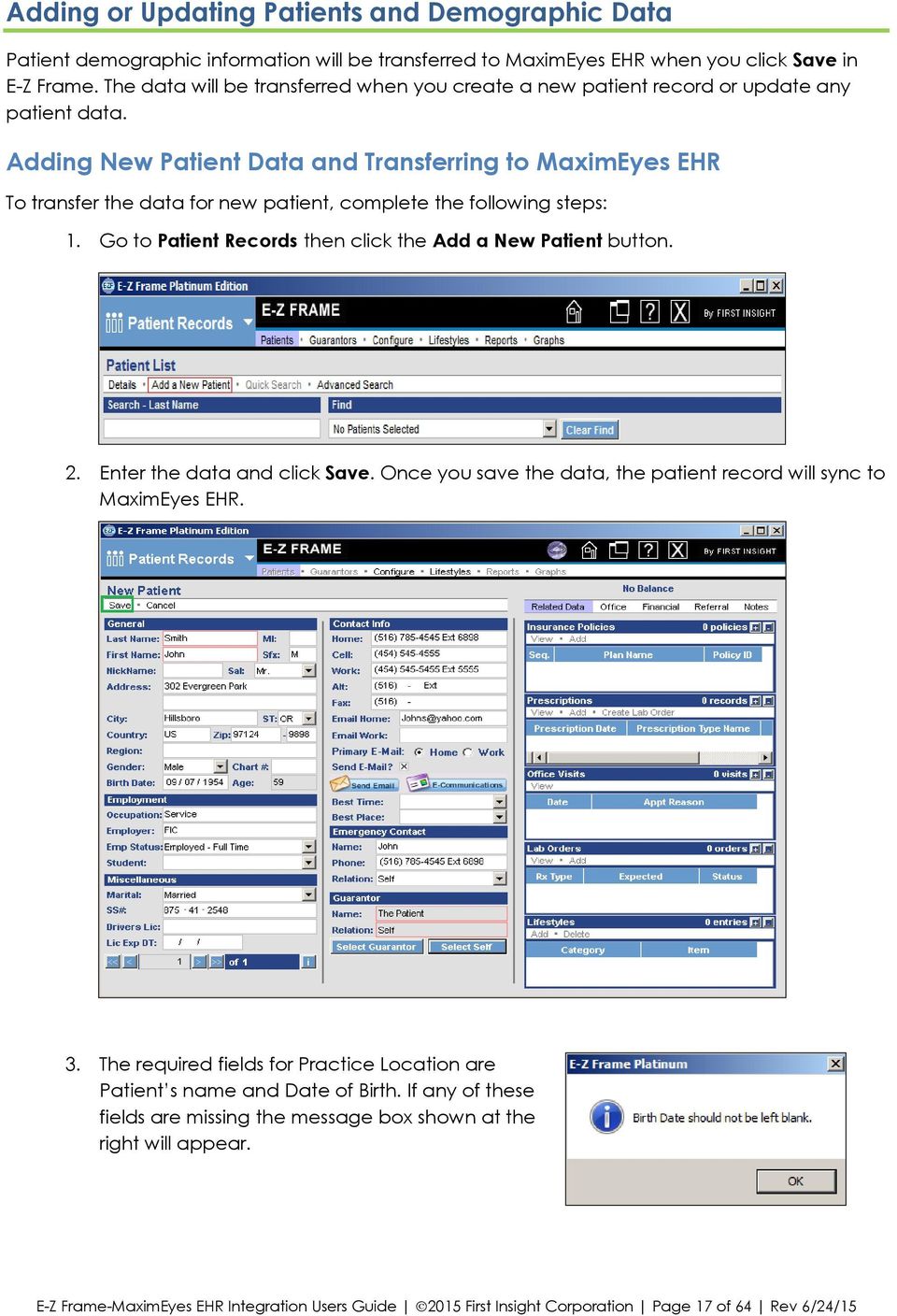 Adding New Patient Data and Transferring to MaximEyes EHR To transfer the data for new patient, complete the following steps: 1. Go to Patient Records then click the Add a New Patient button. 2.