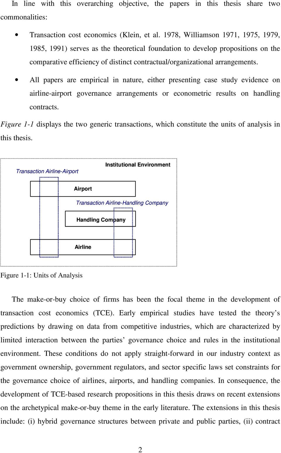 All papers are empirical in nature, either presenting case study evidence on airline-airport governance arrangements or econometric results on handling contracts.