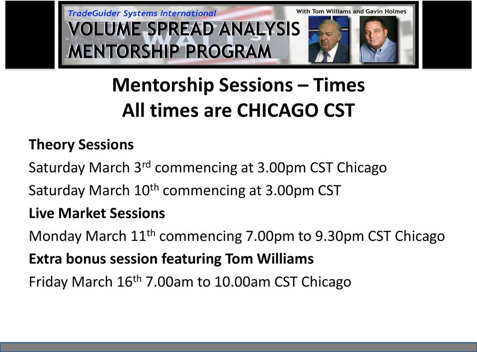 00pm CST Live Market Sessions Monday March 11 th commencing 7.00pm to 9.